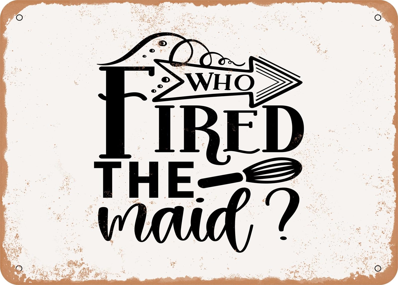 Miaomansenstore Metal Sign - Who Fired The Maid - Vintage Look Sign Home Decor