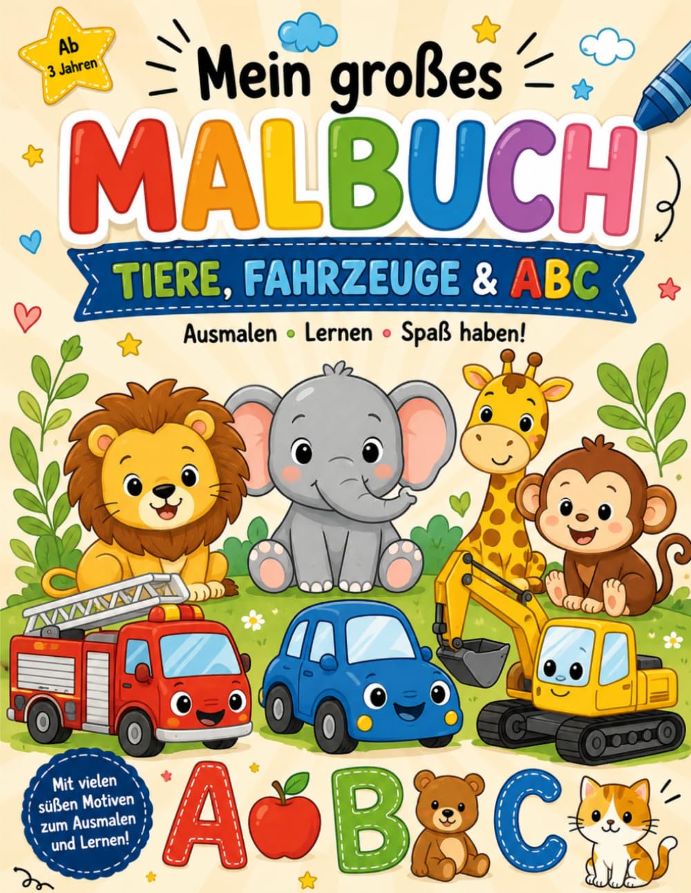 Mein großes Malbuch: Tiere, Fahrzeuge & ABC für Kinder ab 3 Jahren