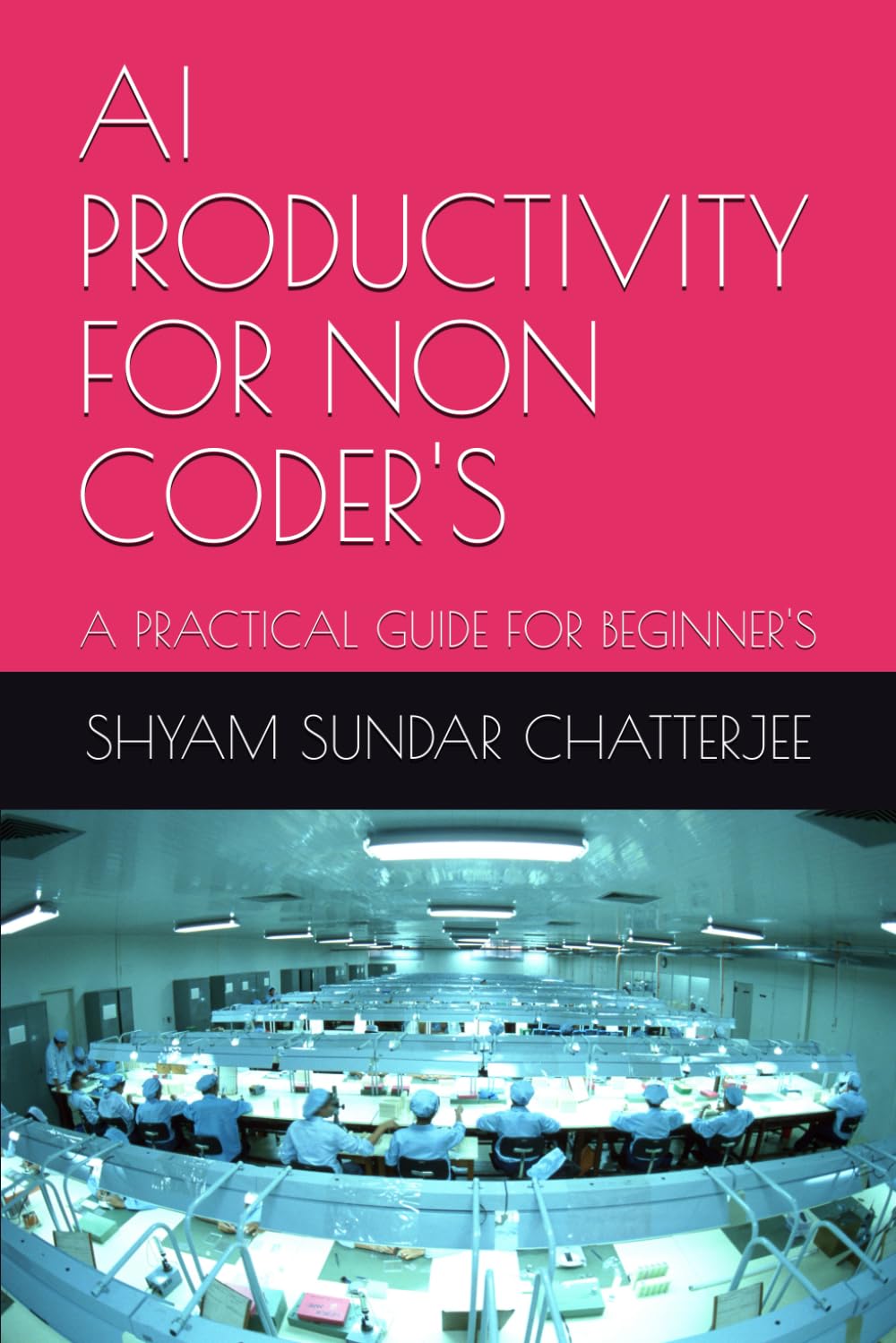 AI PRODUCTIVITY FOR NON CODER'S: A PRACTICAL GUIDE FOR BEGINNER'S