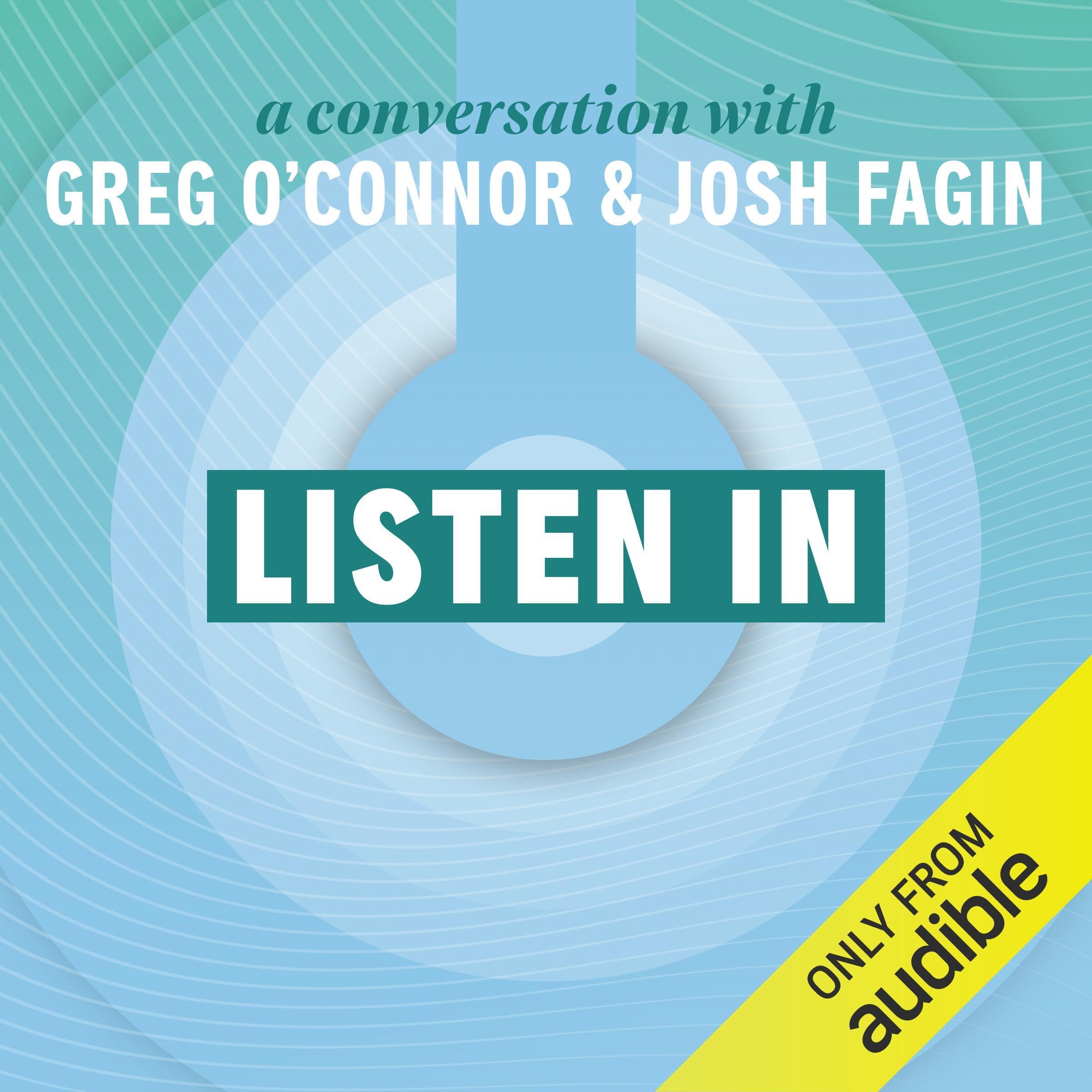 Listen In: A Conversation with Greg O’Connor and Josh Fagin