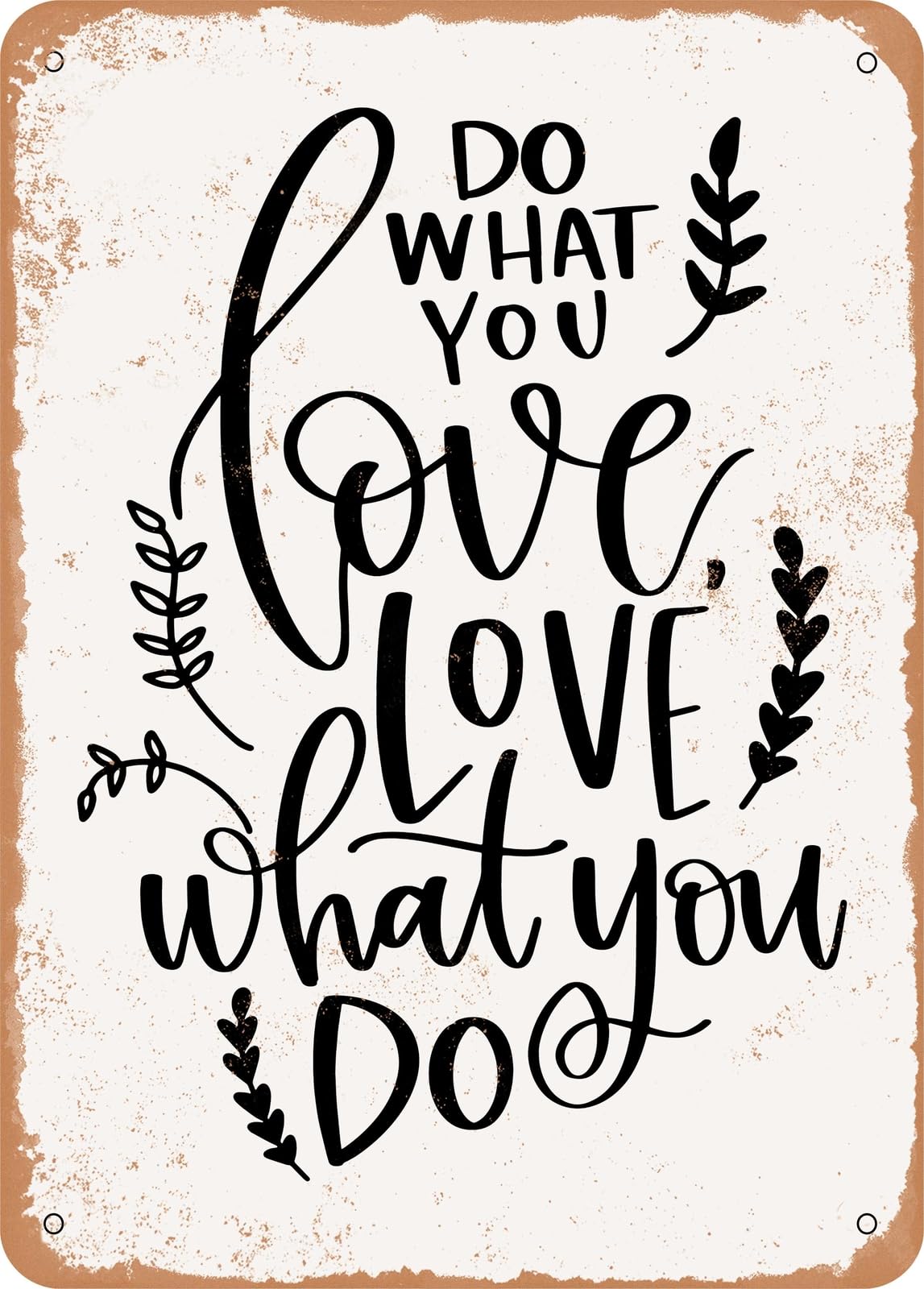 Metal Sign - Do What You Love - Vintage Rusty Look home decor