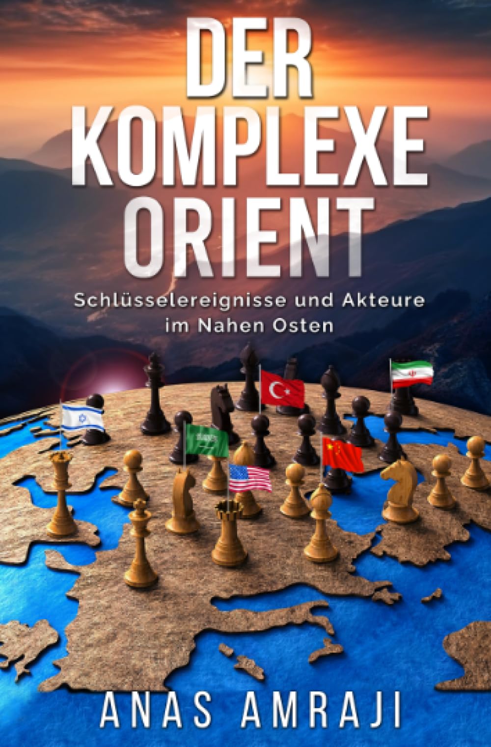 Der komplexe Orient: Schlüsselereignisse und Akteure im Nahen Osten