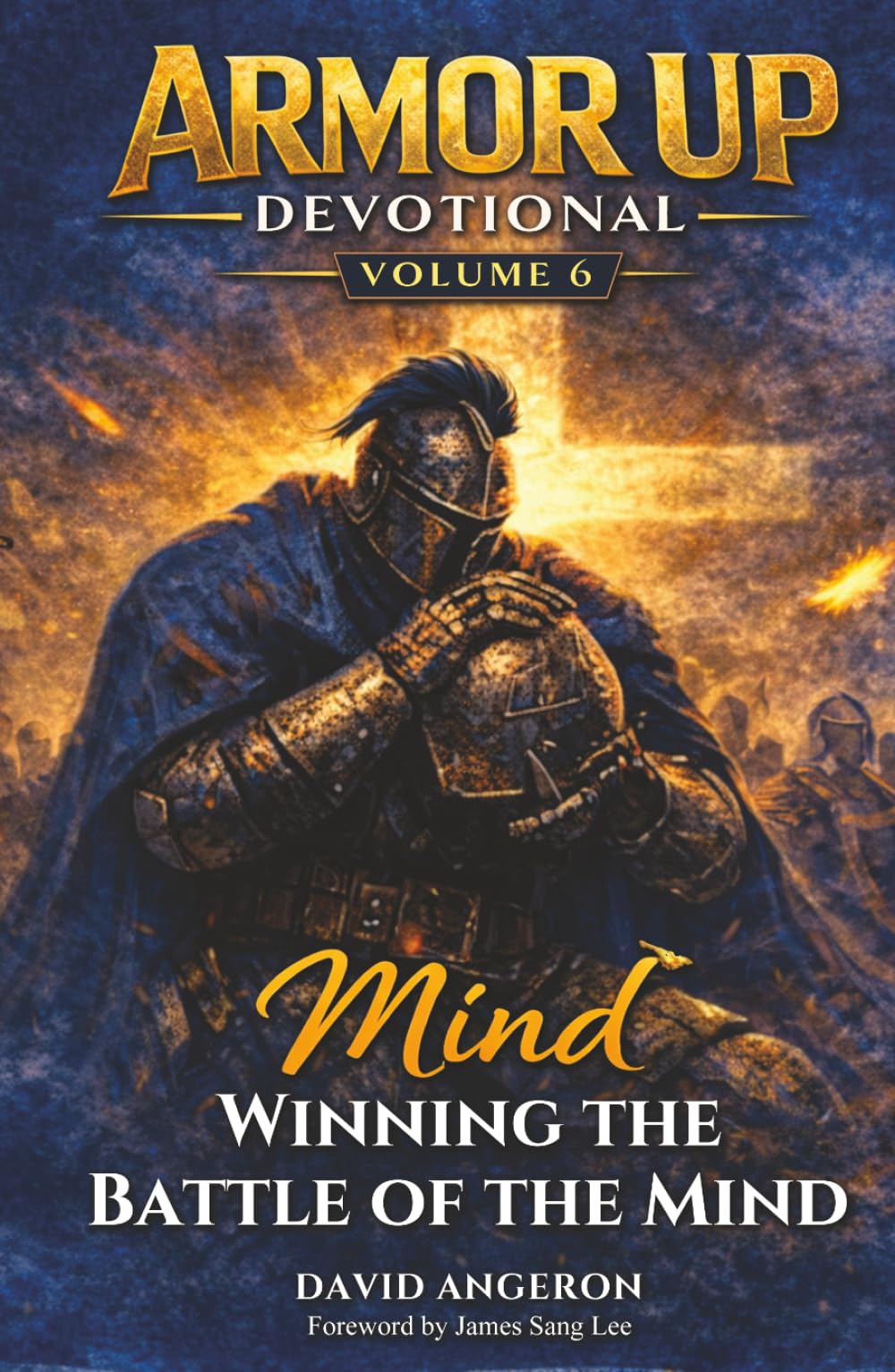 Armor Up Devotional: Winning The Battle Of The Mind (Volume 6) (Armor Up Devotional Series)