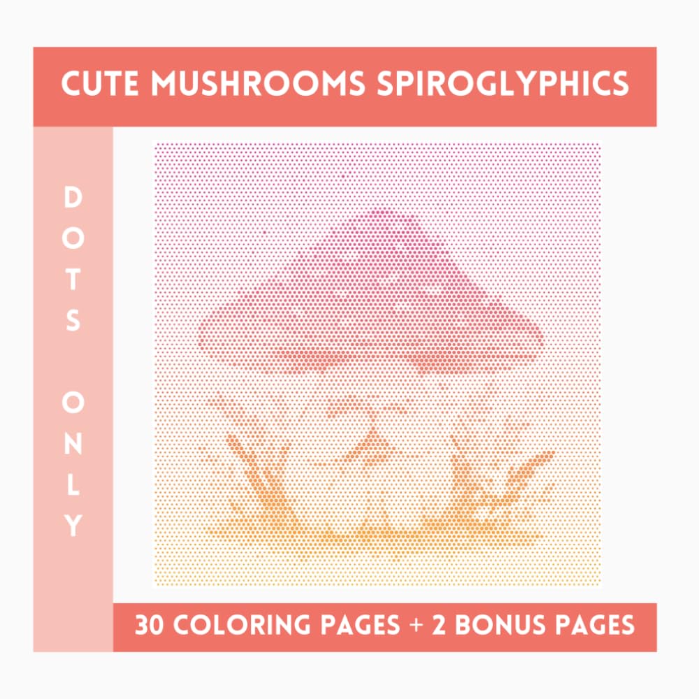 Cute Mushrooms Spiroglyphics Dots Only: One Color Coloring Book With Unique Ilustraions To Discover