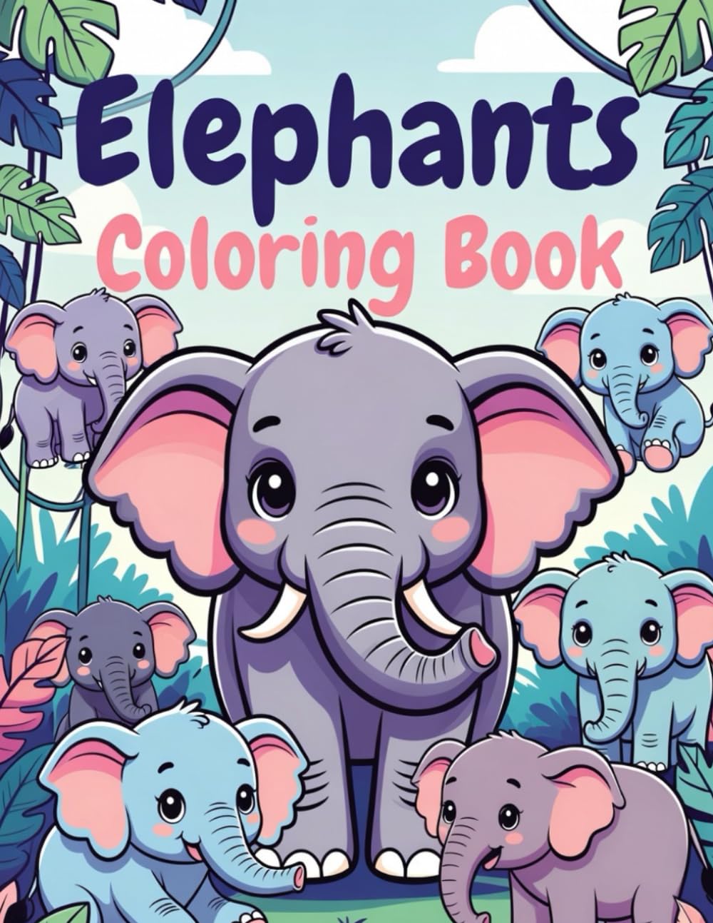 Elephants Coloring Book: Relaxing and Fun Elephant Coloring Pages for Kids, Teens, and Adults (Animal Coloring Book)