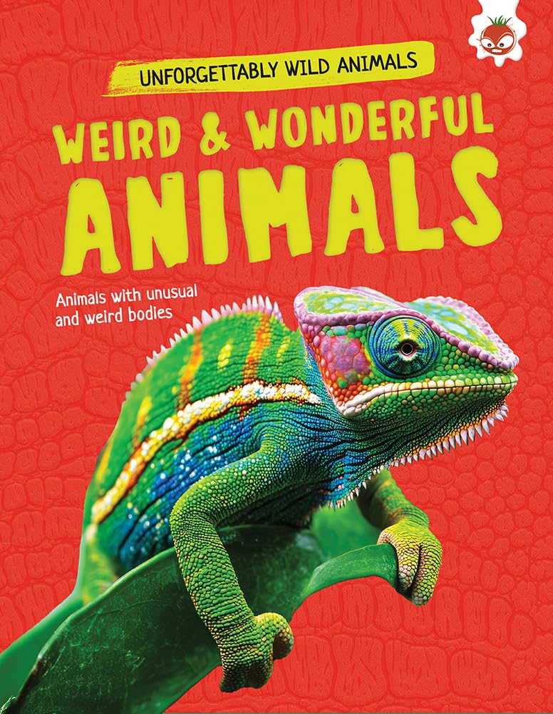 Weird and Wonderful Animals (Unforgettably Wild Animals)