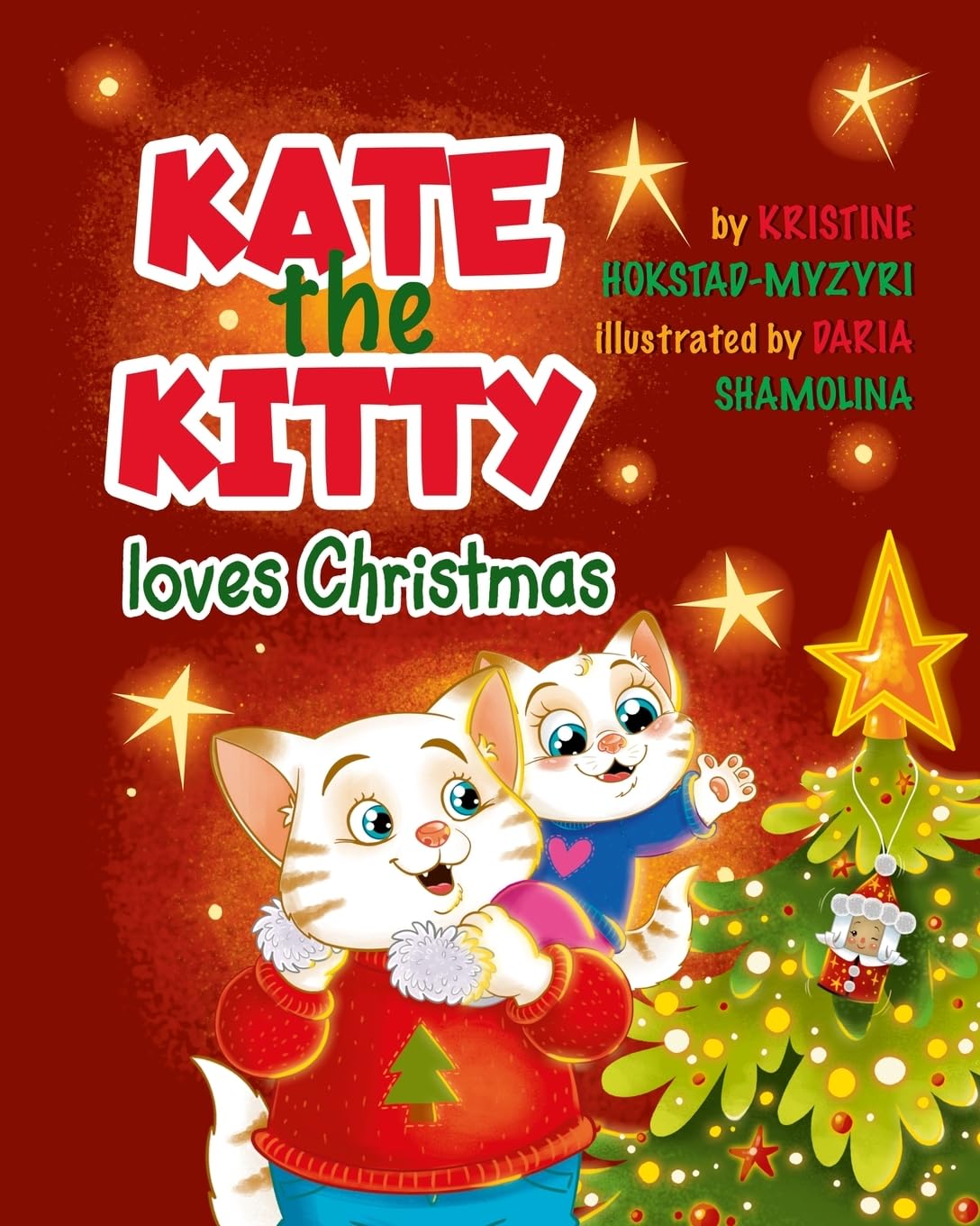 Kate the Kitty Loves Christmas: Children's Story and Activity Book for Toddlers 2 3 4 5 Years Boys Girls Gift (Kate the Kitty Series Book 4)