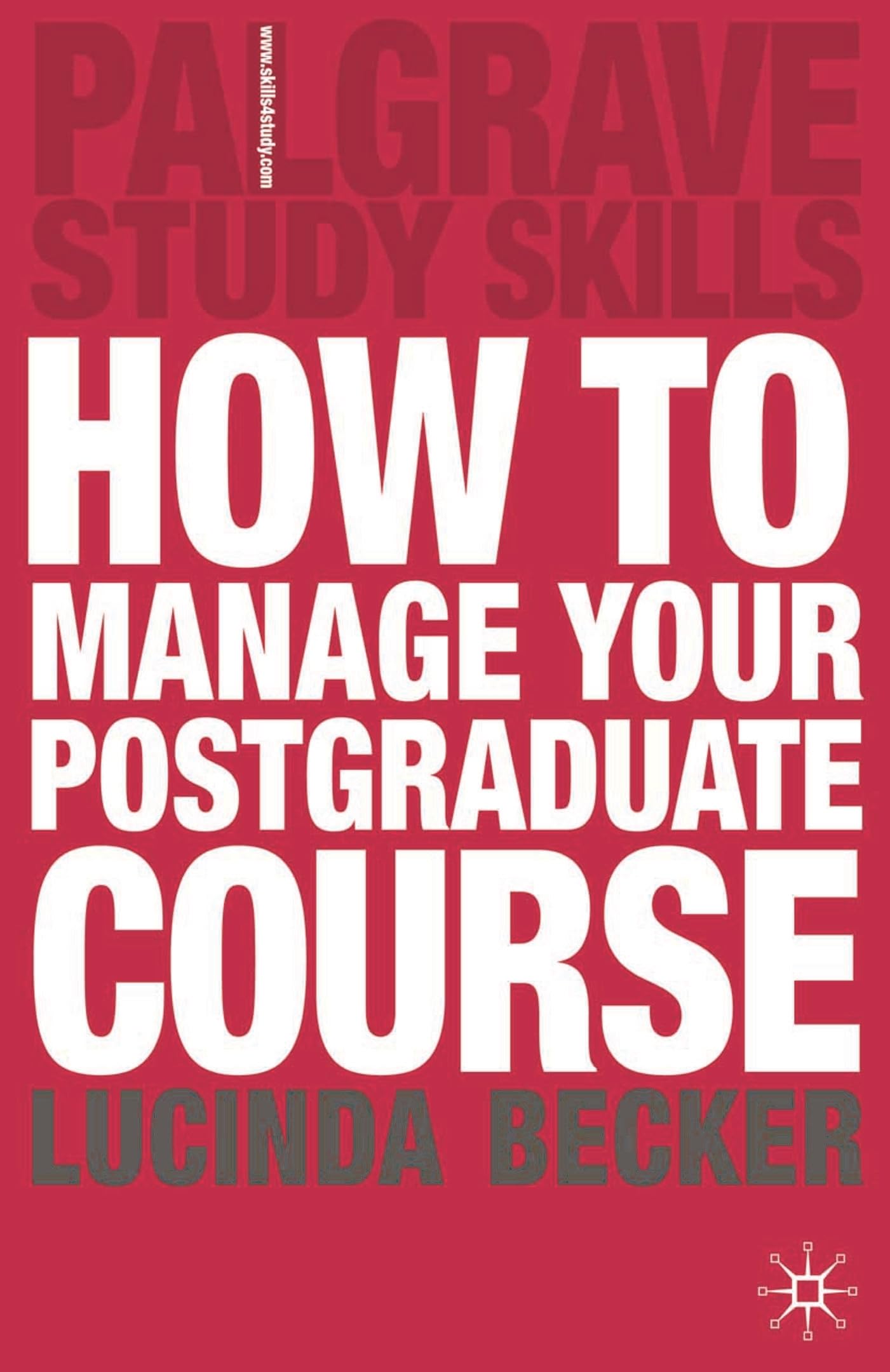 How to Manage your Postgraduate Course: 81 (Bloomsbury Study Skills)