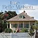 Une Belle Maison: The Lombard Plantation House in New Orleans's Bywater