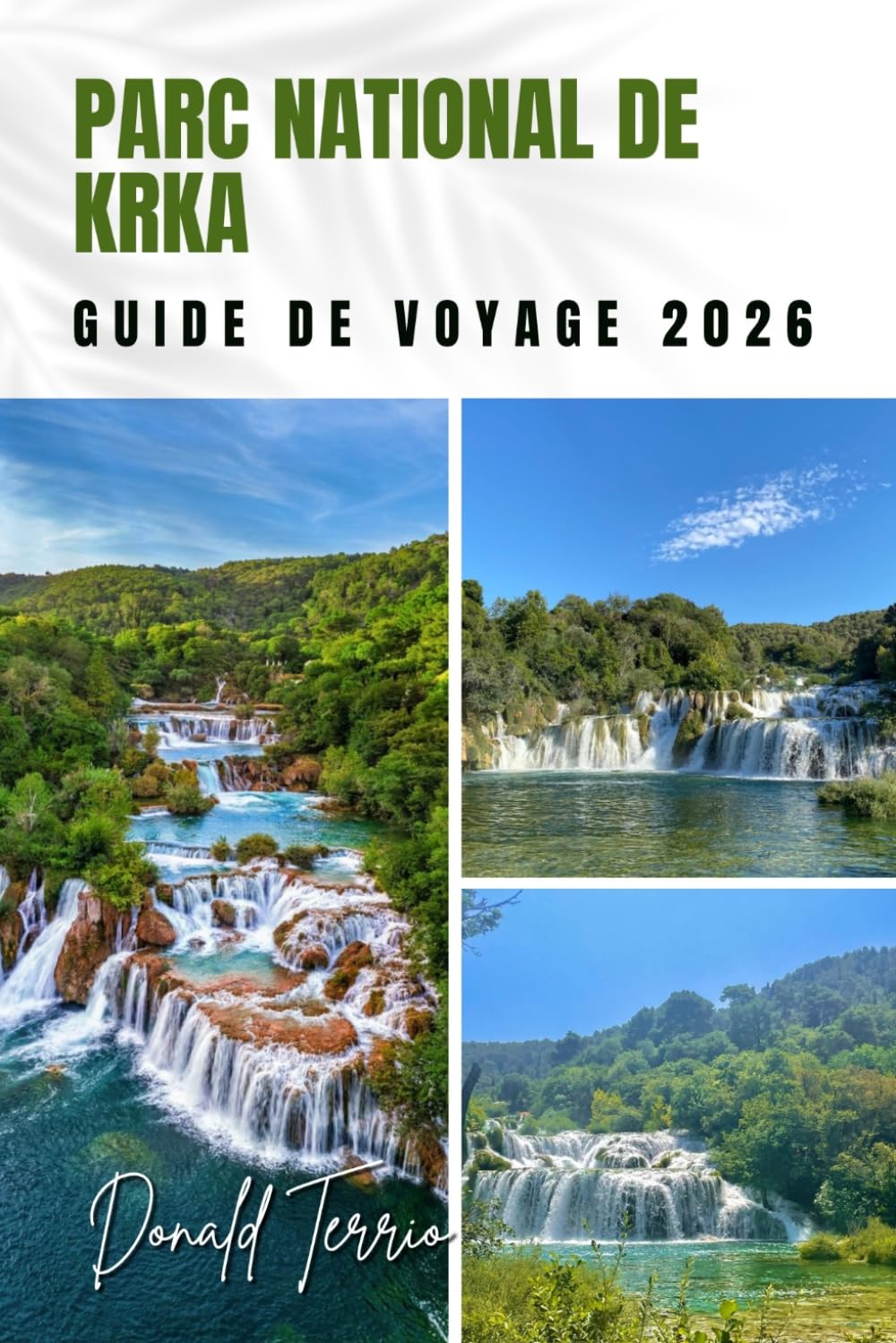 PARC NATIONAL DE KRKA GUIDE DE VOYAGE 2026: Explorez des cascades, des sentiers pittoresques, de la cuisine locale et des activités de plein air pour votre aventure en Croatie