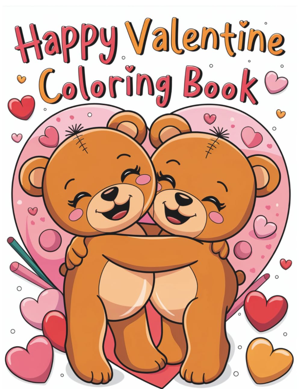 Happy Valentine Coloring Book: Adorable Love-Themed Coloring Pages for Kids Ages 6–10
