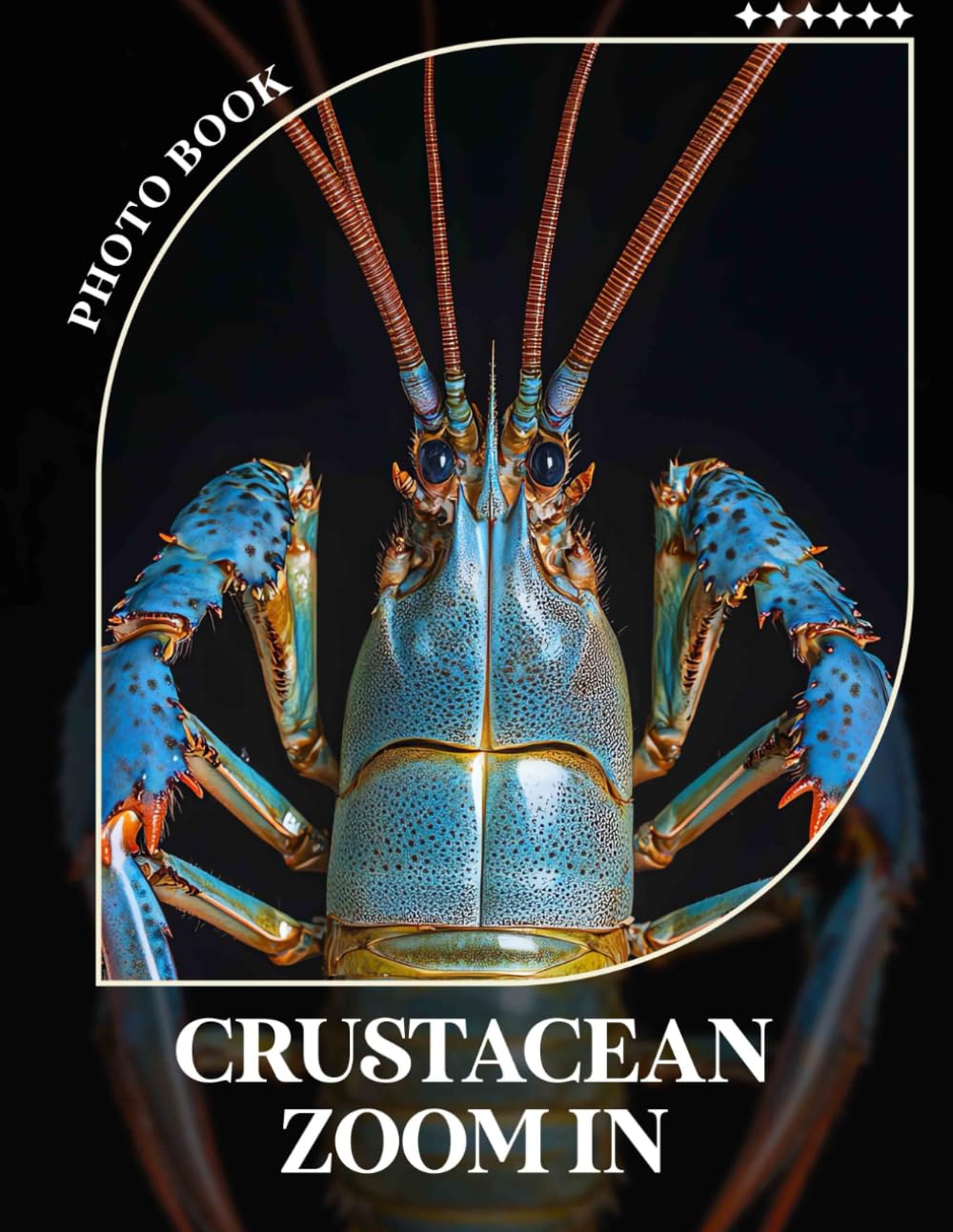 Crustacean Zoom In Photo Book: Detailed Images Showcasing Unique Crustaceans For Marine Life Enthusiasts