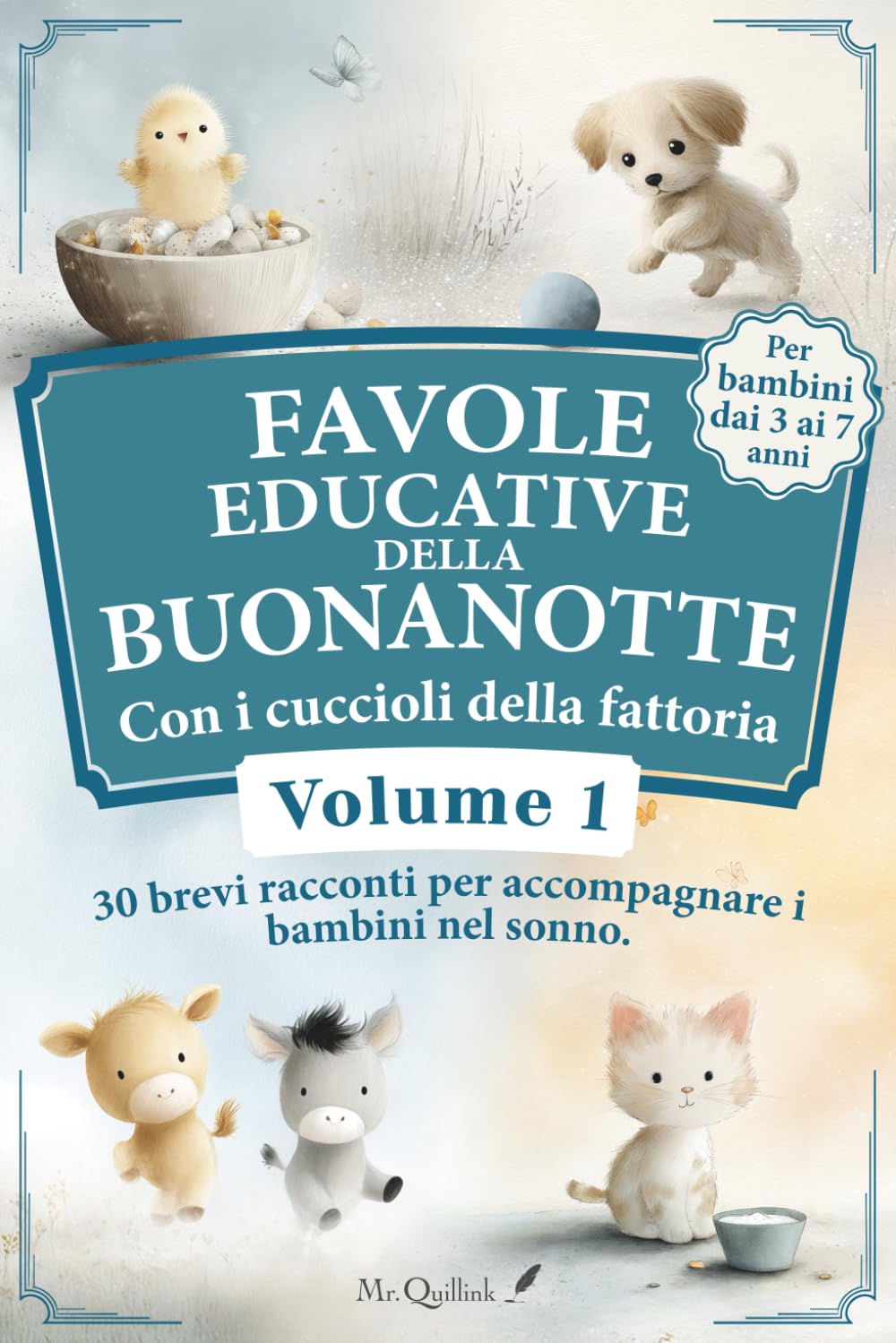 Favole educative della buonanotte con i cuccioli della fattoria – Volume 1: 30 brevi racconti prima di dormire per bambini 3-7 anni, un abbraccio di ... ogni sera verso sogni sereni e felici.