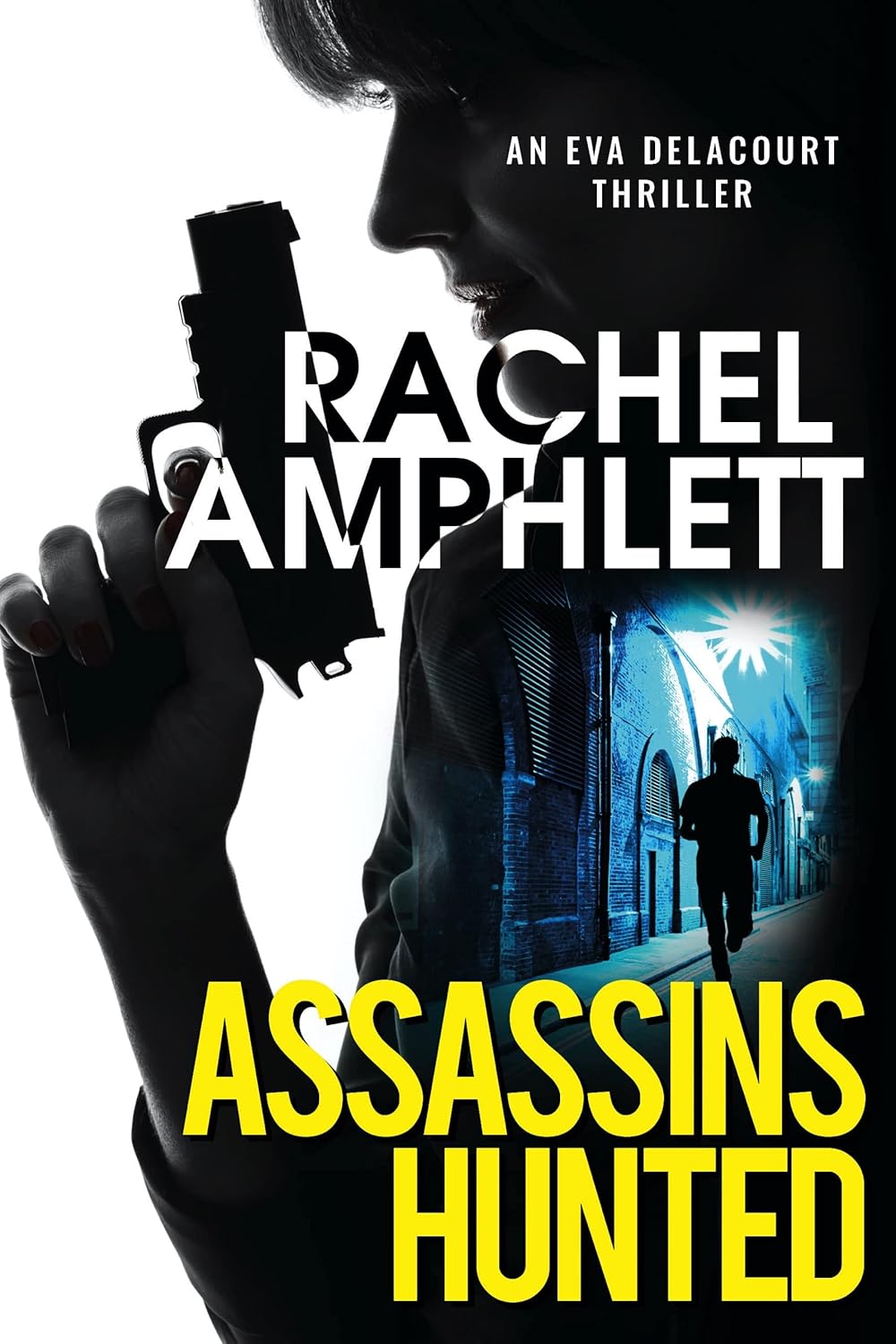 Assassins Hunted: An explosive edge of your seat espionage thriller (Eva Delacourt thrillers Book 1)      Kindle Edition