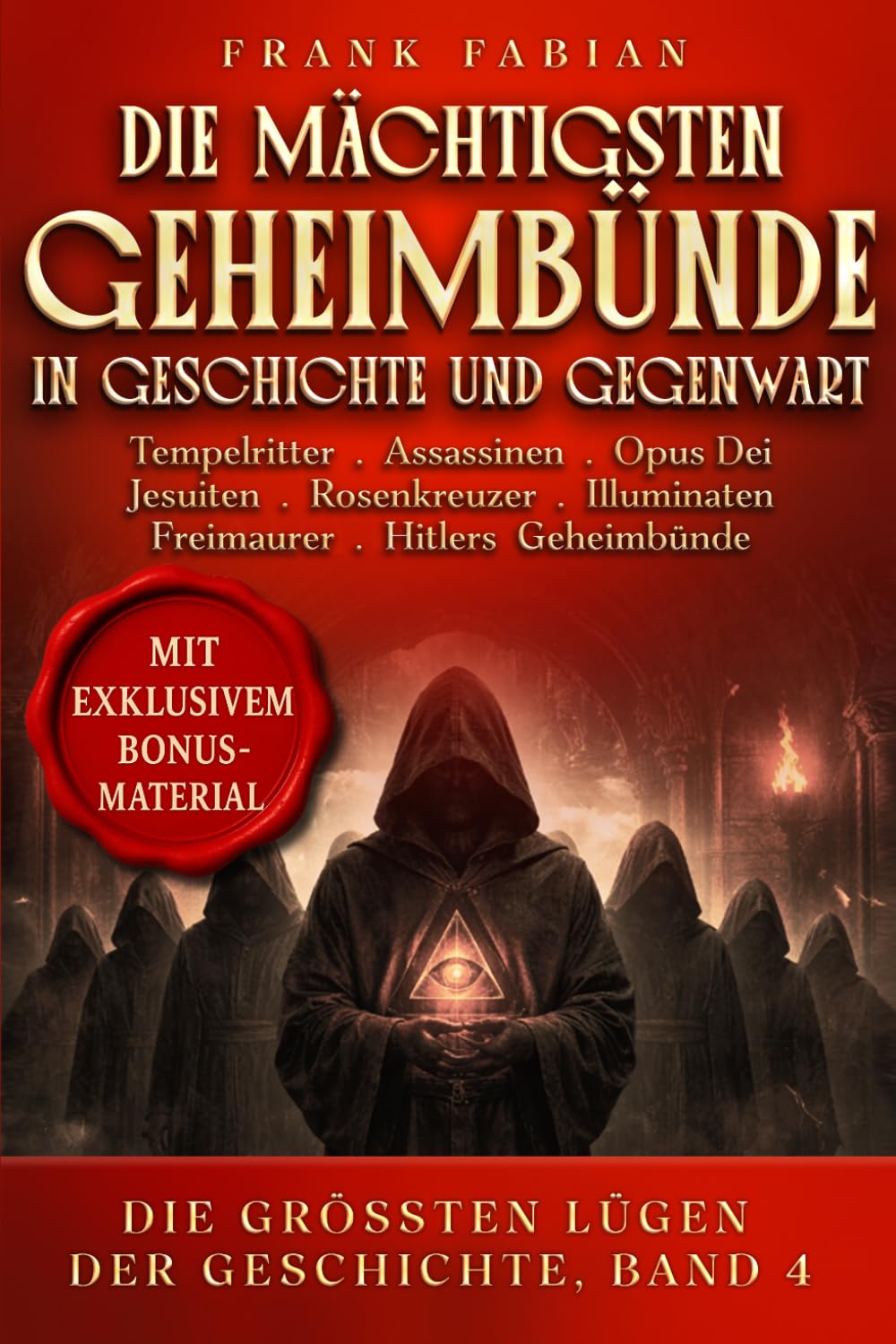 Die mächtigsten Geheimbünde in Geschichte und Gegenwart (Die Größten Lügen der Geschichte)