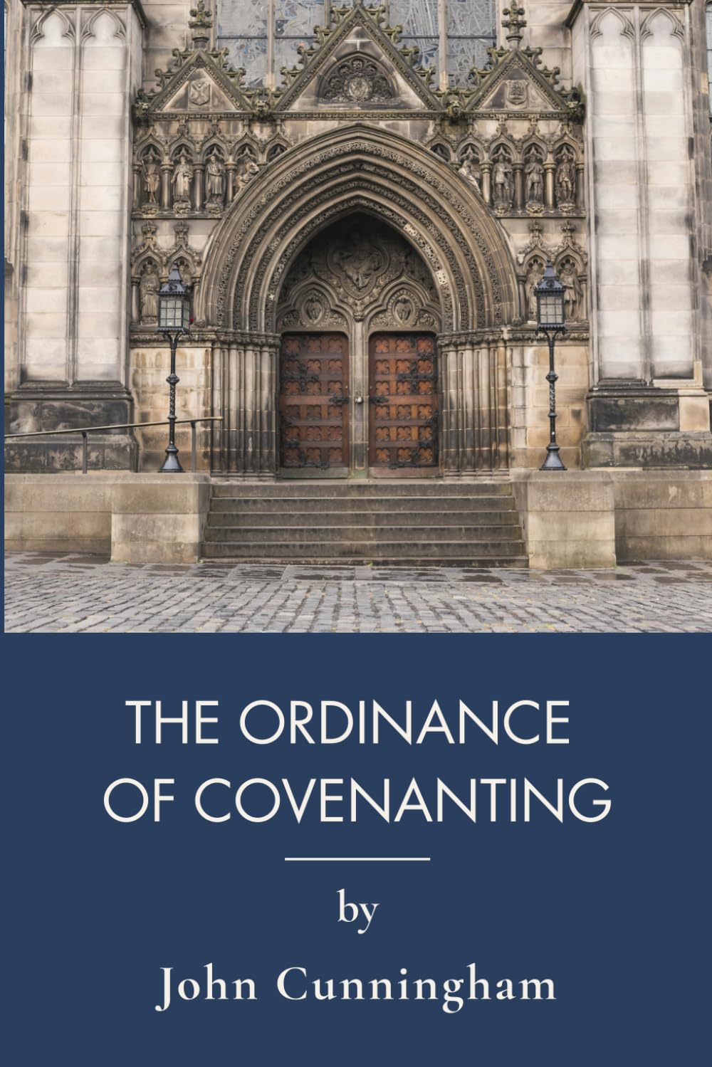 The Ordinance of Covenanting: A Reformed Treatise on Biblical Covenant Theology (Annotated)