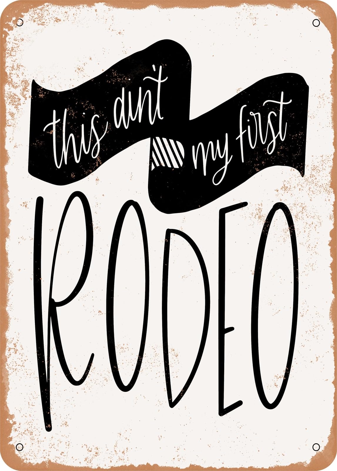 Metal Sign - First Rodeo - Vintage Rusty Look home decor