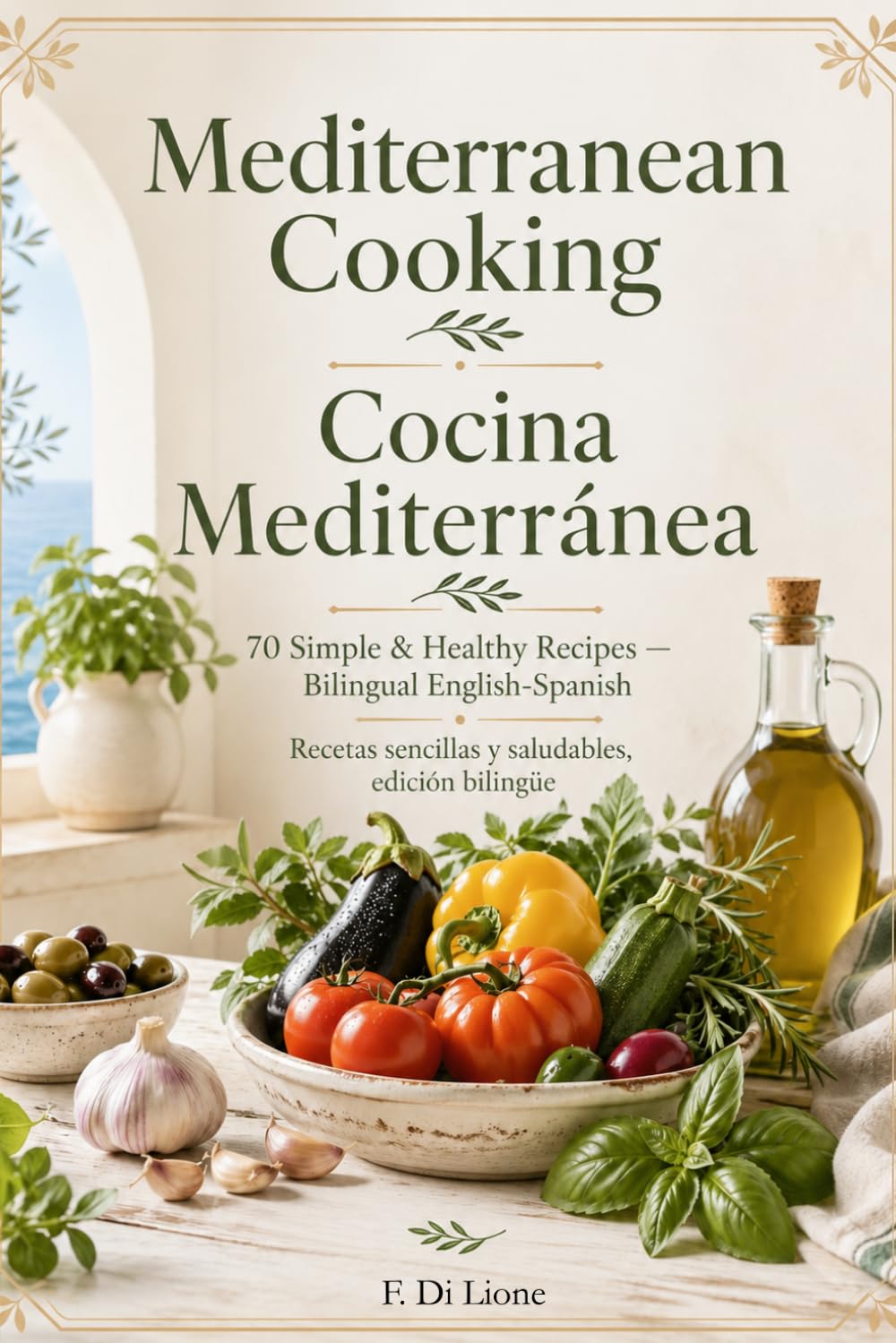 Mediterranean Cooking / Cocina Mediterránea: Subtítulo: 70 Simple & Healthy Recipes — Bilingual English-Spanish / Recetas sencillas y saludables, edición bilingüe