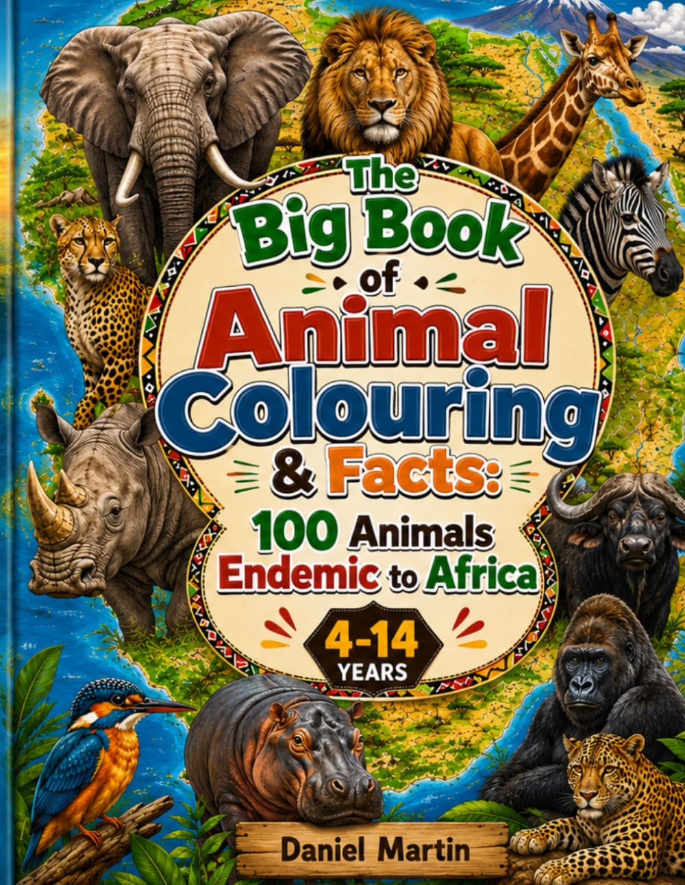 The Big Book of Animal Colouring & Facts: 100 Animals Endemic to Africa: A Safari Adventure Through Africa’s Amazing Wildlife (Animal Kingdom Colouring & Learning Collection)