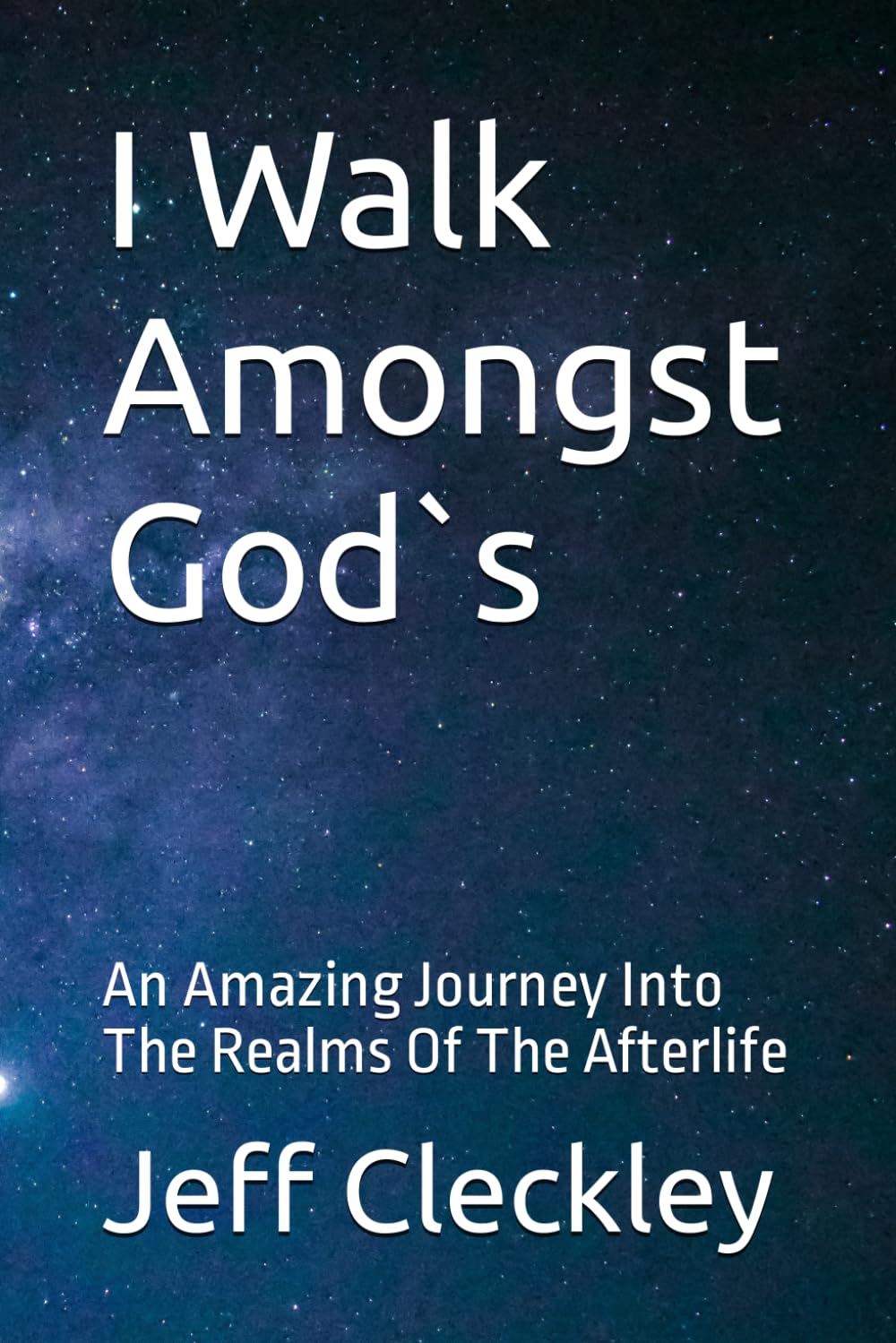 I Walk Amongst God`s: An Amazing Journey Into The Realms Of The Afterlife