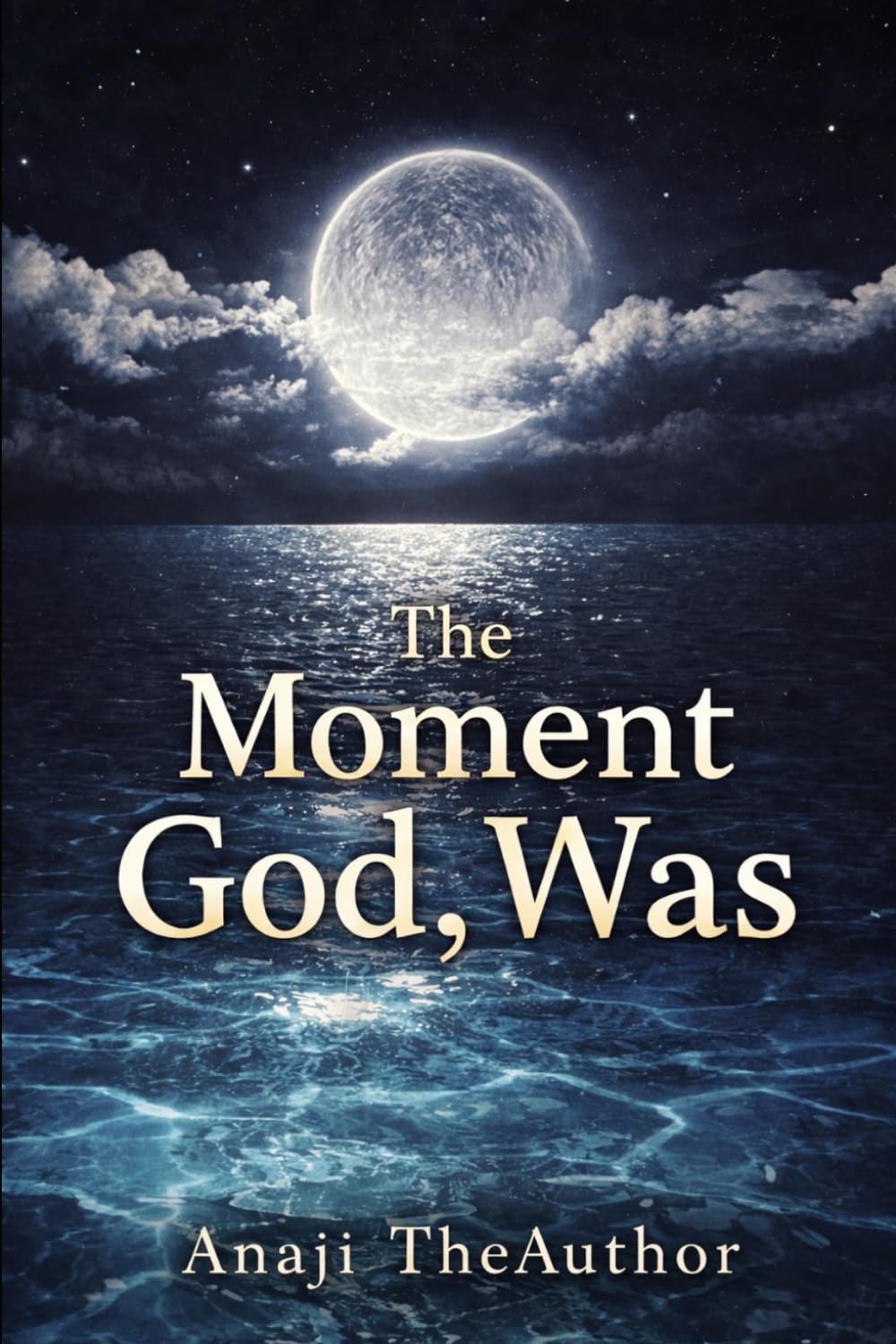 THE MOMENT GOD, WAS