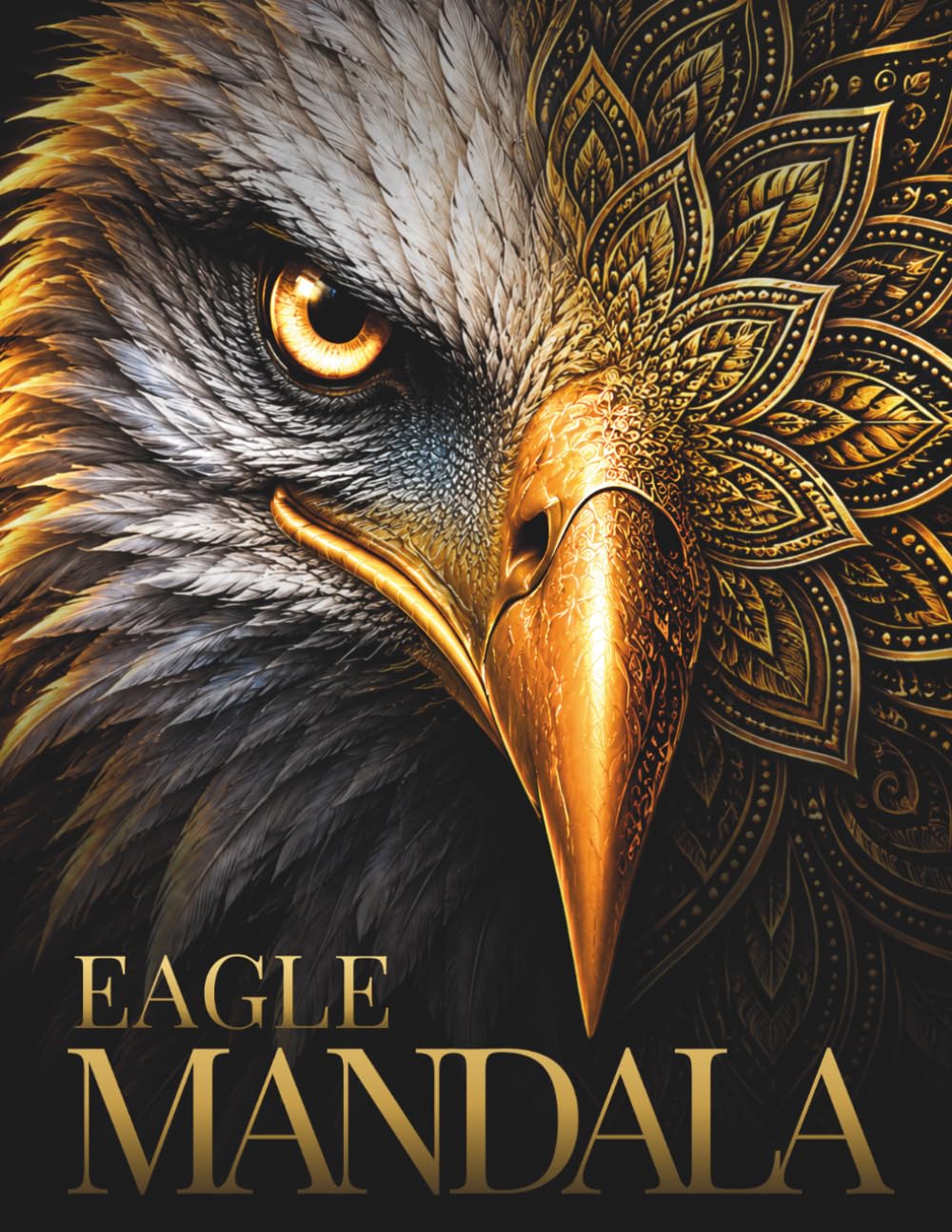 Sacred Eagle Mandalas: 30 Premium Sacred Eagle Designs Featuring Celestial Geometry, Botanical Elegance & Intricate Mandala Art (Stillhaven Bird Mandalas Collection)
