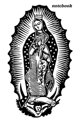 Notebook: Virgin Lady Mary Guadalupe Book Notepad Notebook Composition and Journal Gratitude Diary