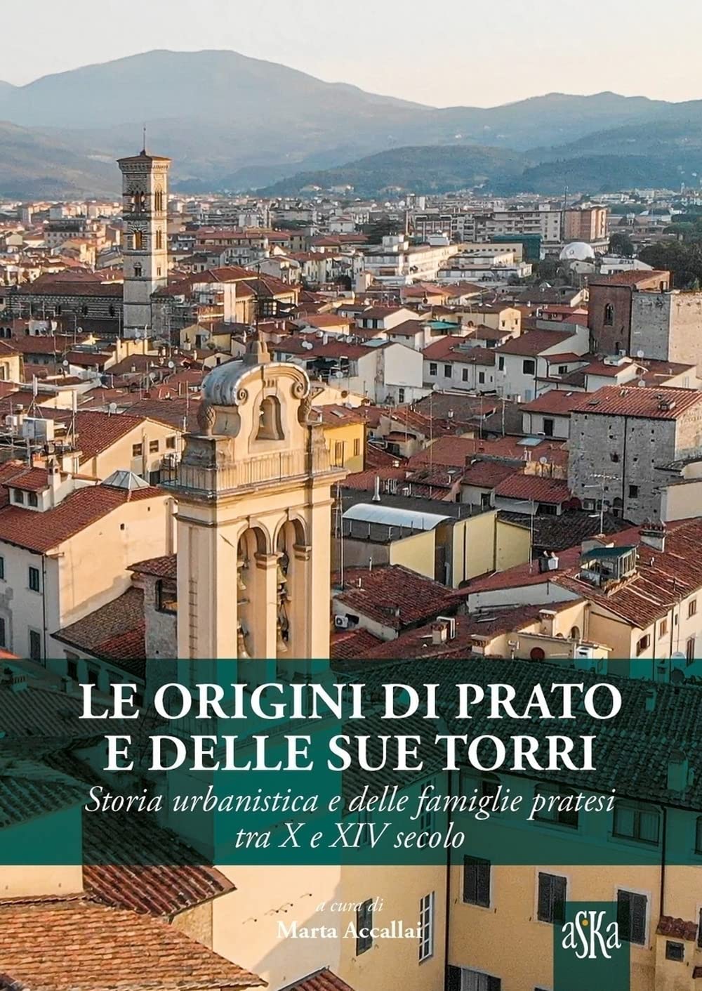Le Origini Di Prato E Delle Sue Torri. Storia Urbanistica E Delle Famiglie Pratesi Tra X E Xiv Secolo - 4