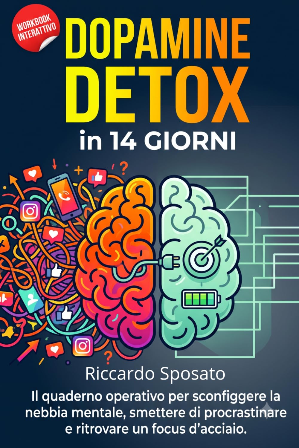 Dopamine Detox in 14 Giorni: Metodo pratico per liberarsi dalle dipendenze digitali, ritrovare la concentrazione e riprendere il controllo della propria vita.