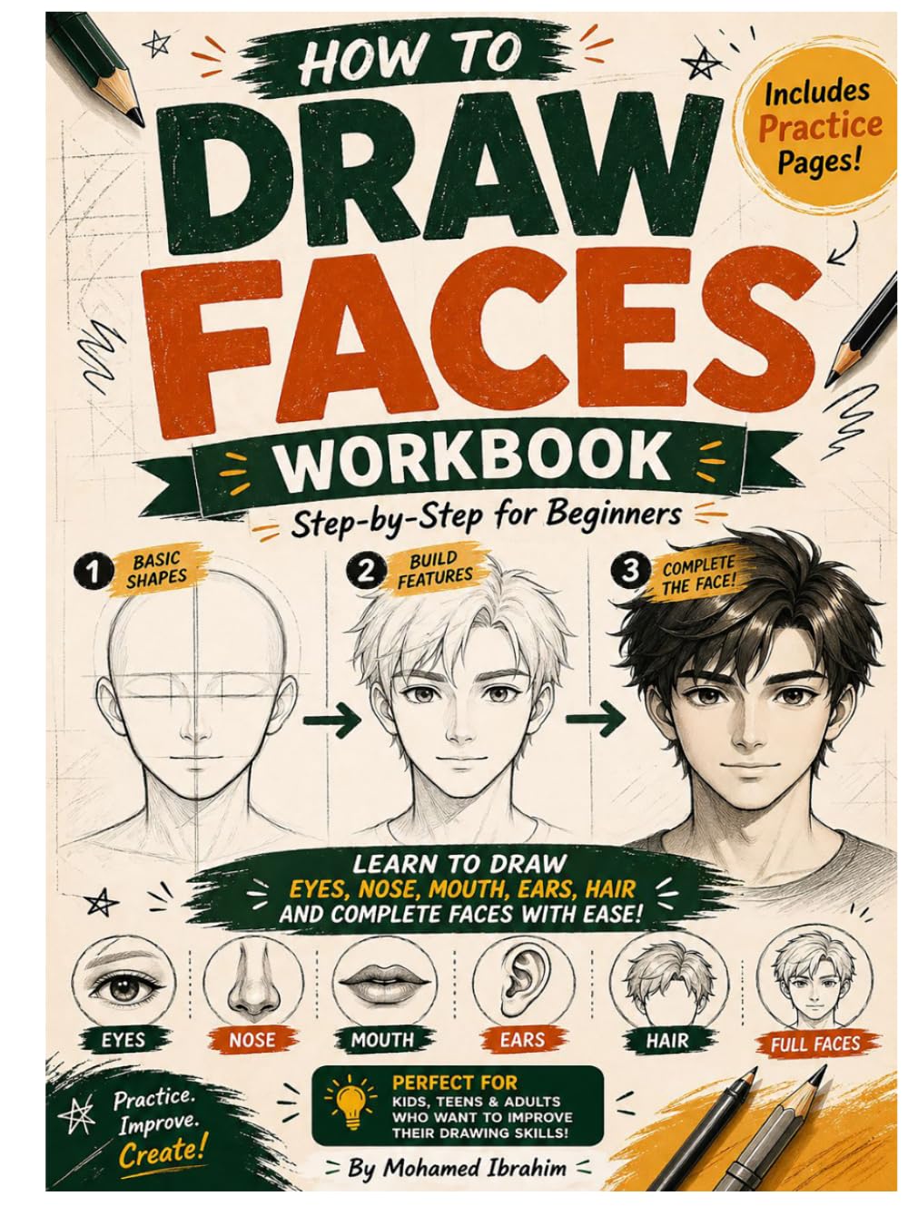 HOW TO DRAW FACES WORKBOOK: Step-by-Step Drawing Guide with Practice Pages for Kids, Teens & Adults