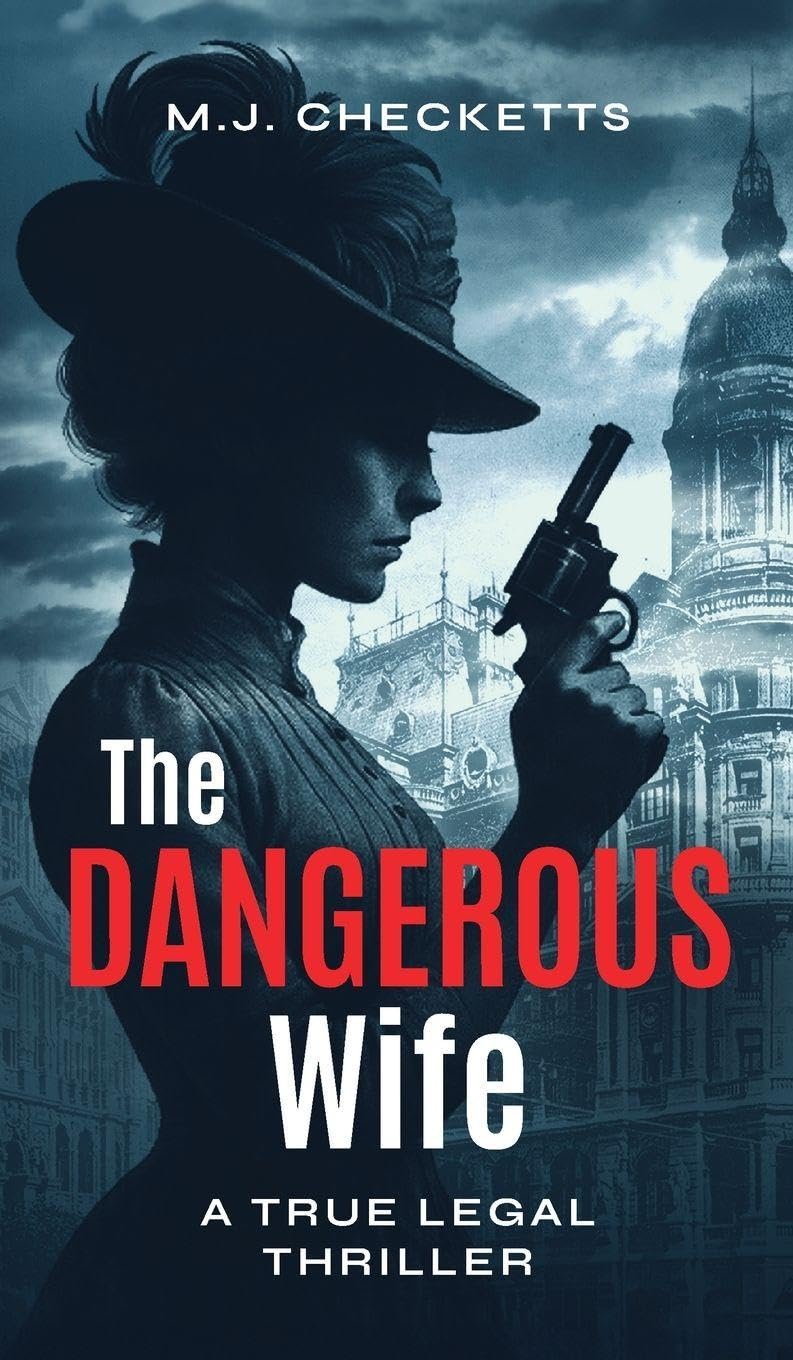 The Dangerous Wife: A True Legal Thriller