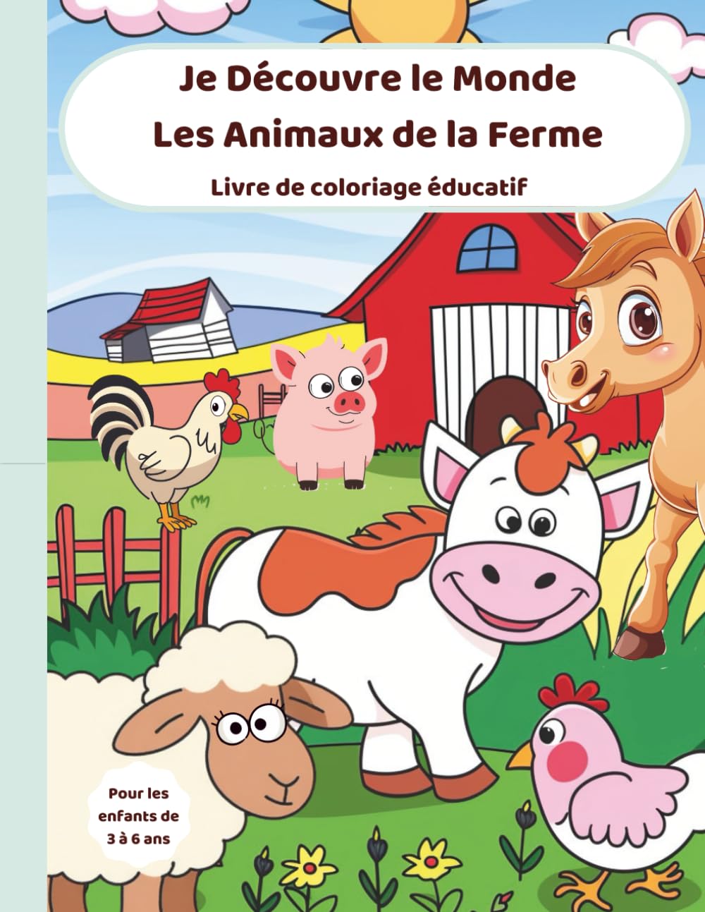 Je Découvre le Monde- Les Animaux de la Ferme: Livre de coloriage éducatif pour enfants de 3 à 6 ans