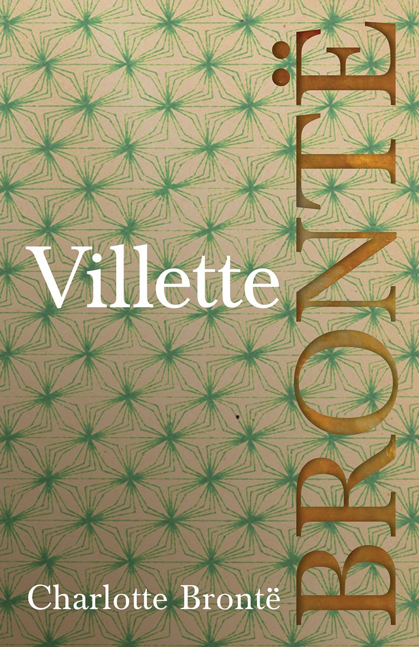 Villette: Including Introductory Essays by G. K. Chesterton and Virginia Woolf