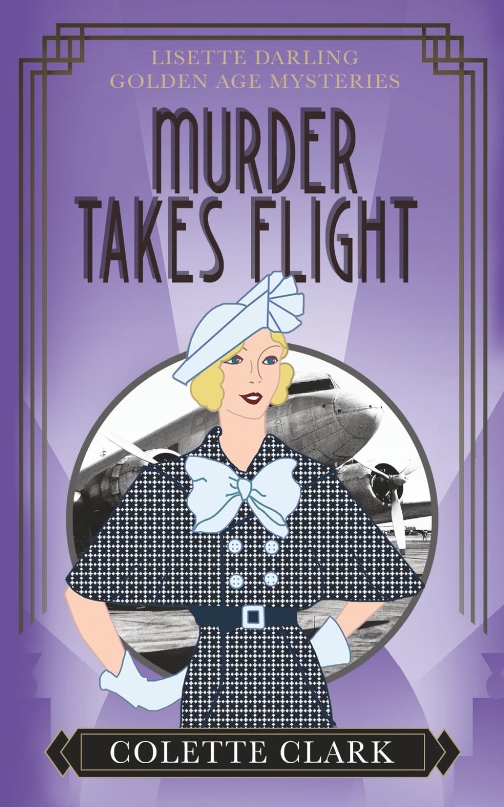 Murder Takes Flight: A 1930s Historical Mystery (Lisette Darling Golden Age Mysteries)