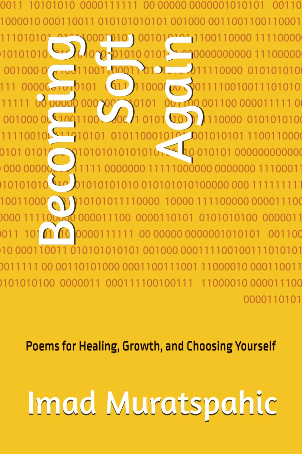 Becoming Soft Again: Poems for Healing, Growth, and Choosing Yourself