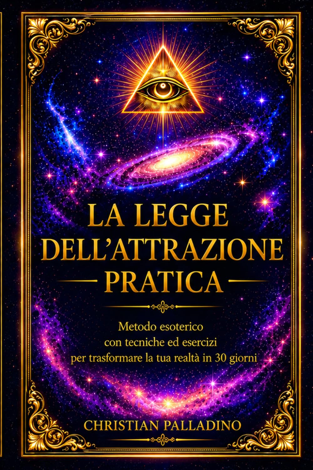 LA LEGGE DELL’ATTRAZIONE: METODO ESOTERICO CON TECNICHE ED ESERCIZI PER TRASFORMARE LA TUA REALTA’ IN 30 GIORNI (CAREZZE PER L'ANIMA)