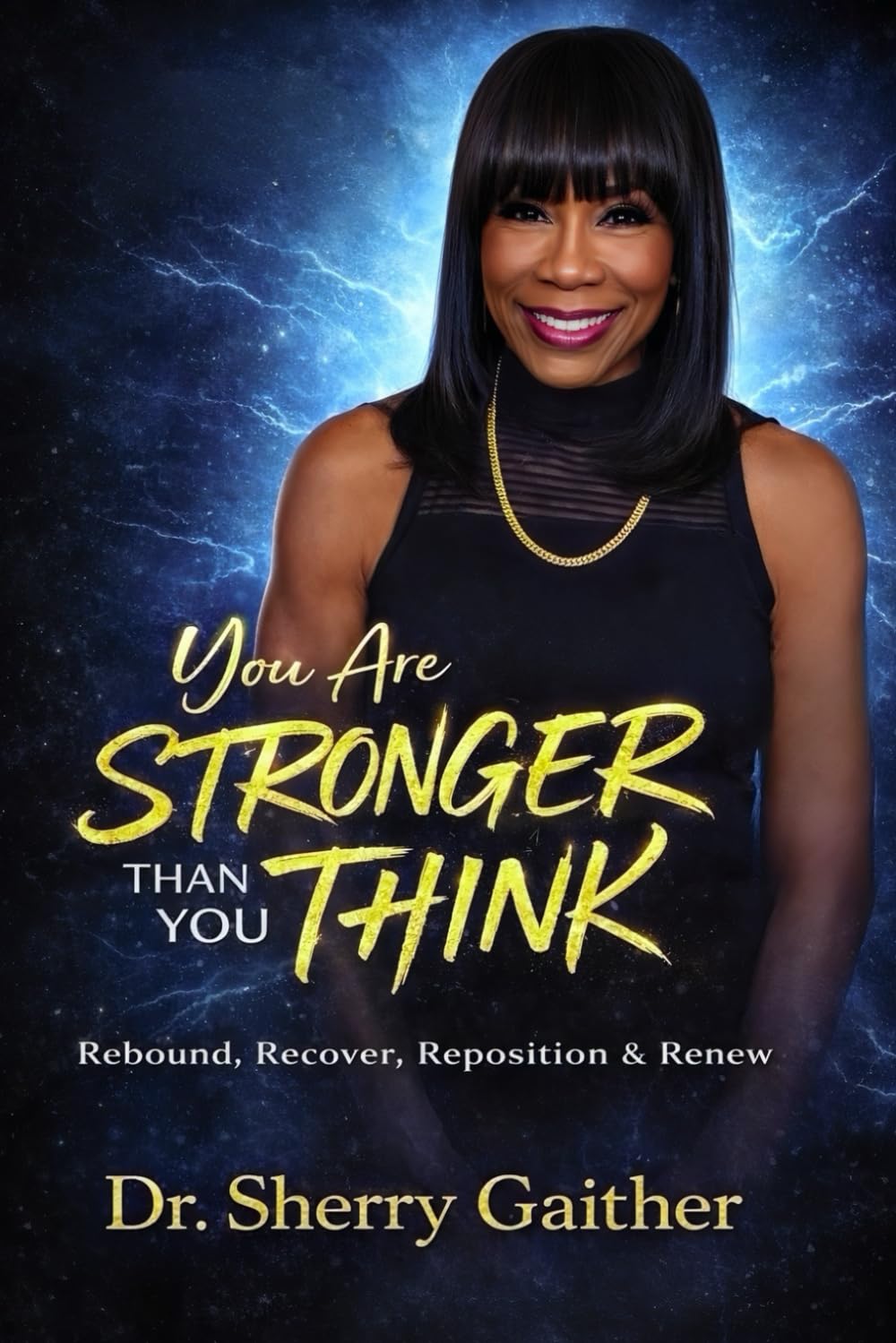 You Are Stronger Than You Think: Rebound, Recover, Reposition & Renew