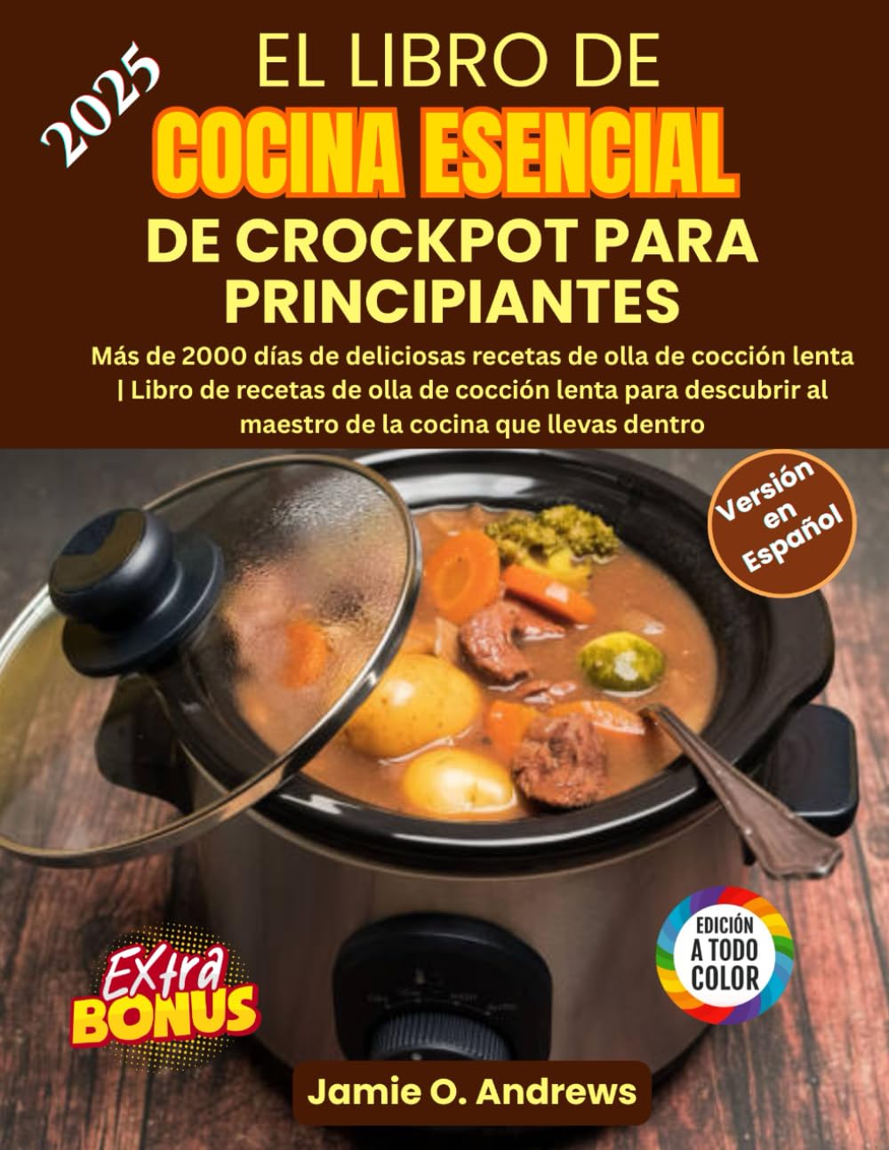 El Libro de Cocina Esencial de Crockpot para Principiantes: Más de 2000 días de recetas saludables y mediterráneas, fáciles y económicas para una vida ... (BONUS: Plan de comidas de 30 días)