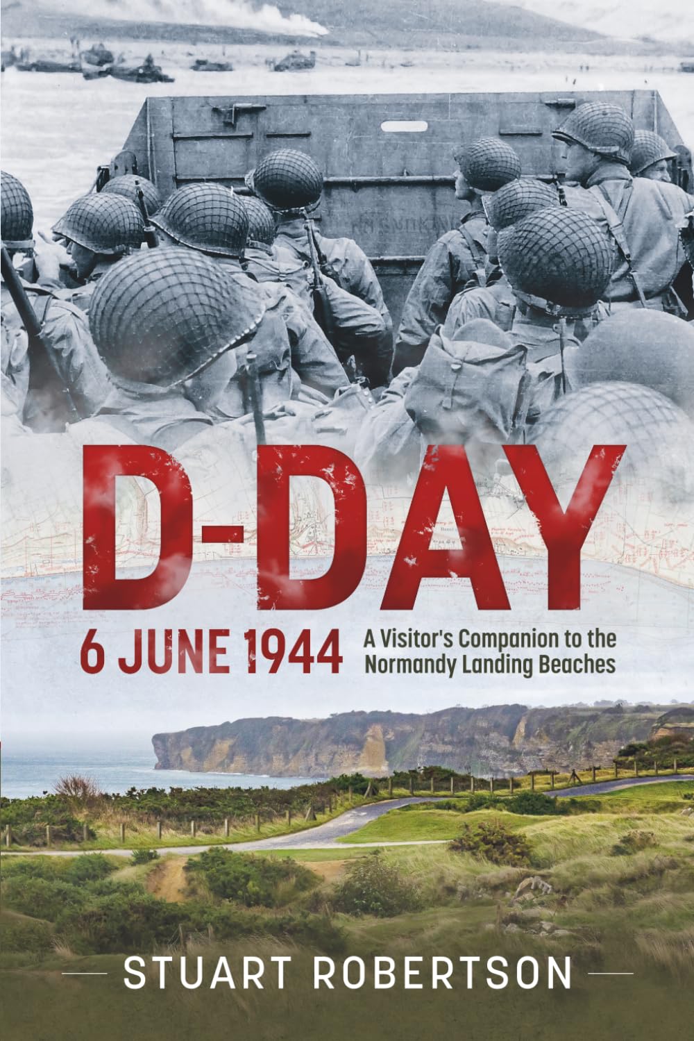D-Day – 6 June 1944: A Visitor’s Companion to the Normandy Landing Beaches