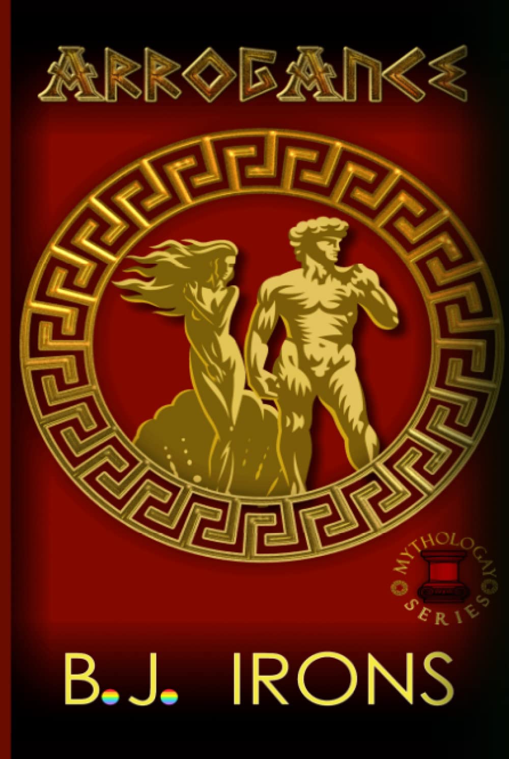 Arrogance: A Greek Mythology Gay Retelling (Book 2 of the Mythologay Series)