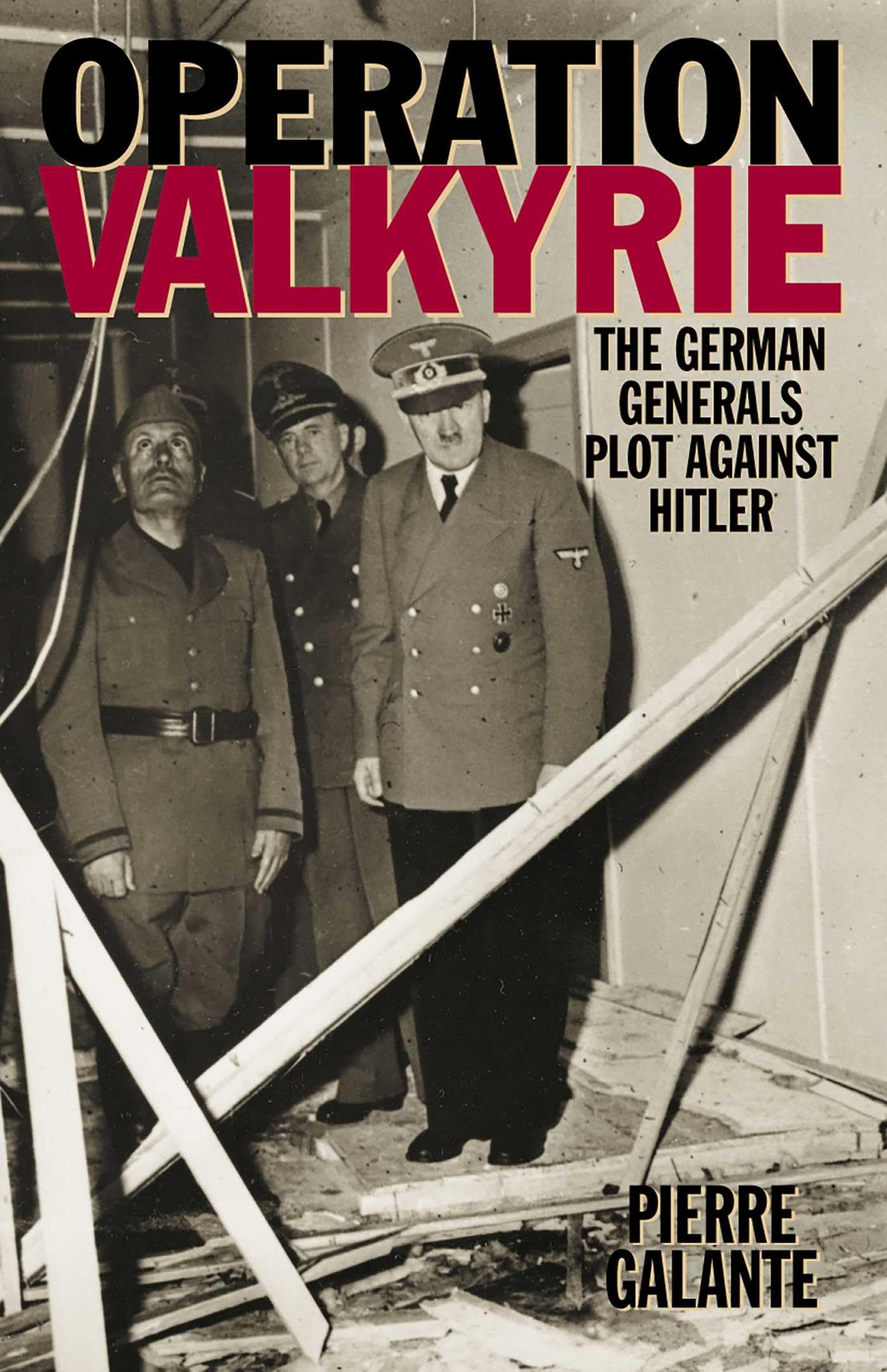Operation Valkyrie: The German Generals' Plot Against Hitler