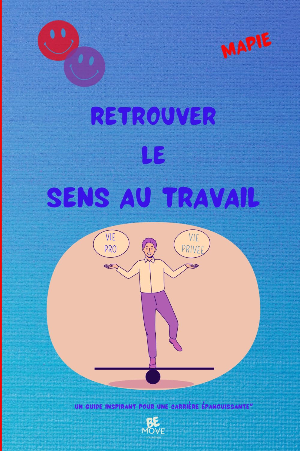 Retrouvez le sens au travail: " Un guide inspirant pour une carrière épanouissante"