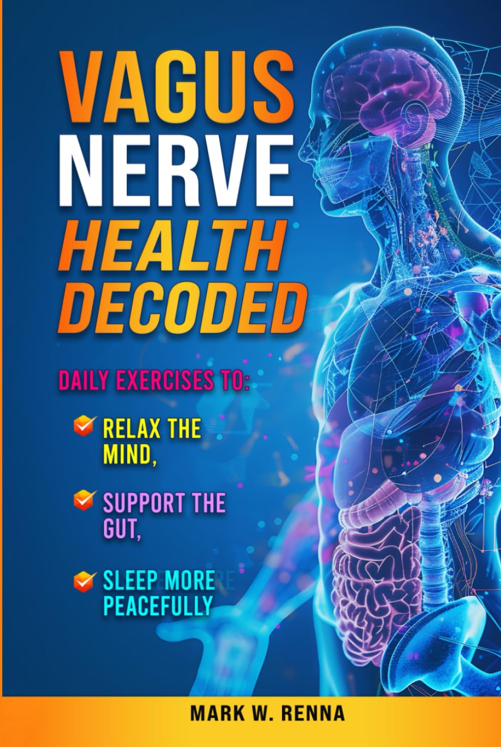 Vagus Nerve Health Decoded: Daily Exercises To Relax The Mind, Support The Gut, & Sleep More Peacefully