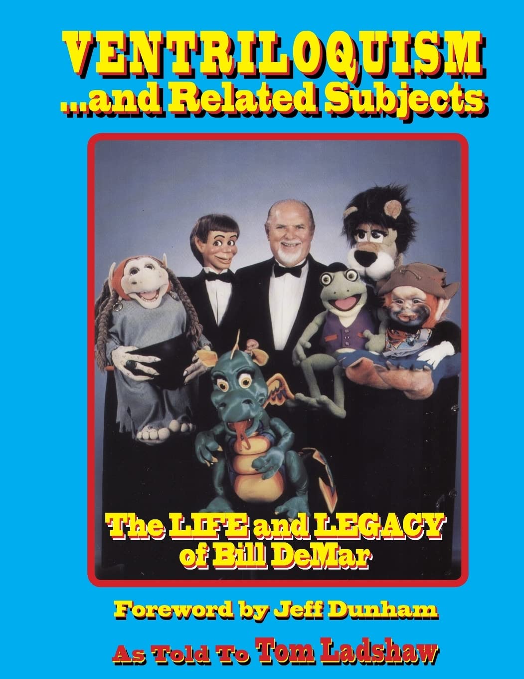 Ventriloquism... and Related Subjects: The Life and Legacy of Bill Demar