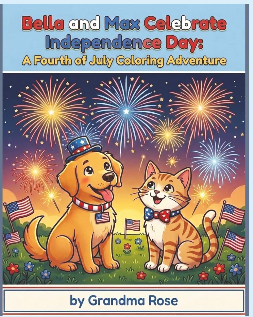 Bella and Max Celebrate Independence Day: A Fourth of July Coloring Adventure (Max and Bella: A Coloring Storybook Adventure)