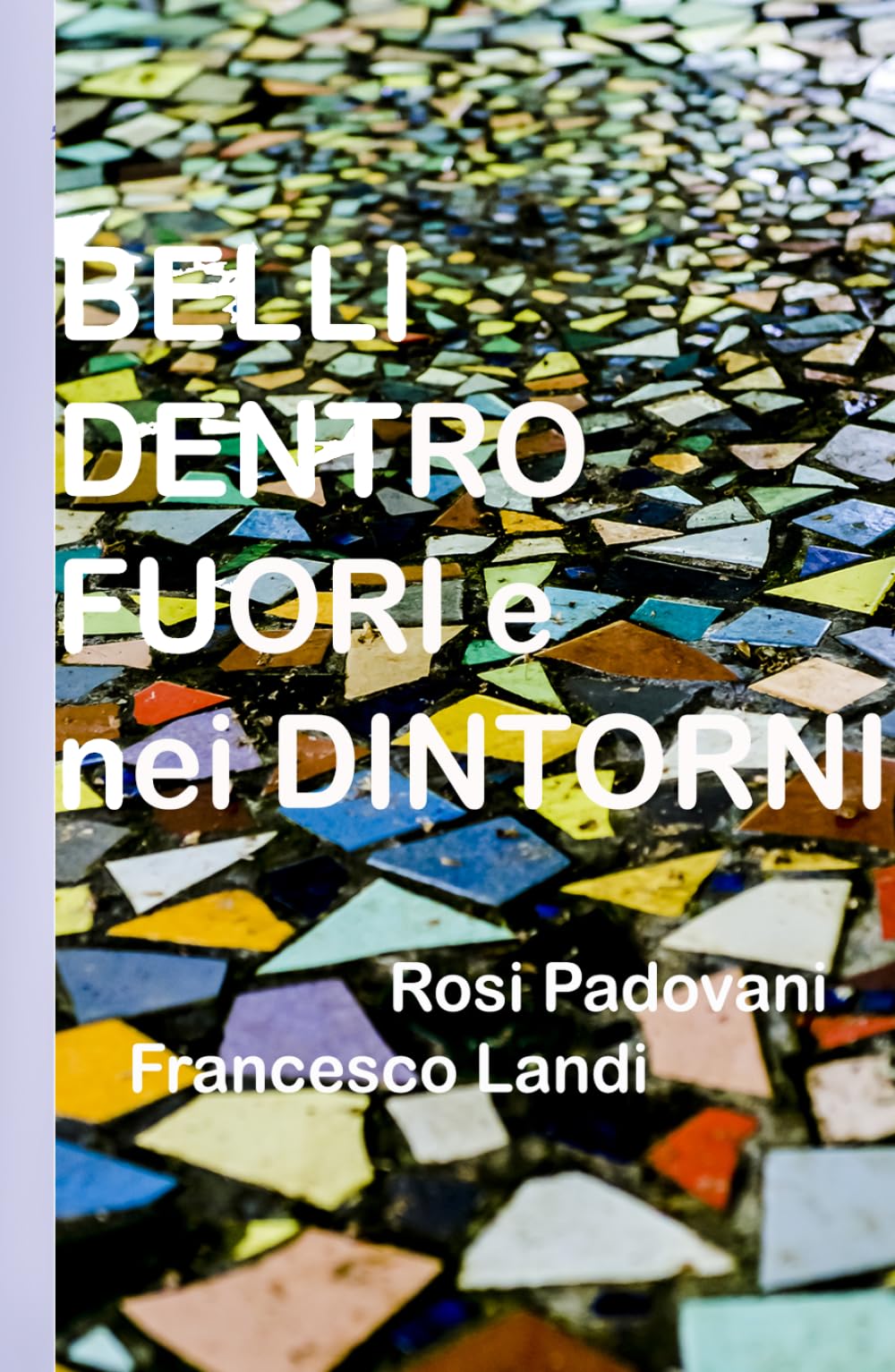BELLI DENTRO FUORI E NEI DINTORNI