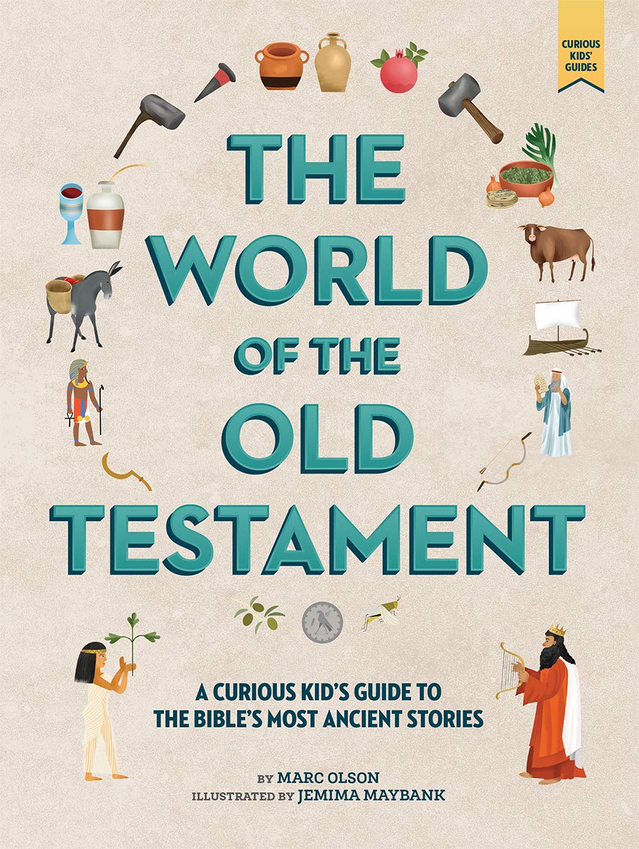 The World of the Old Testament: A Curious Kid's Guide to the Bible's Most Ancient Stories (Curious Kids' Guides, 2)