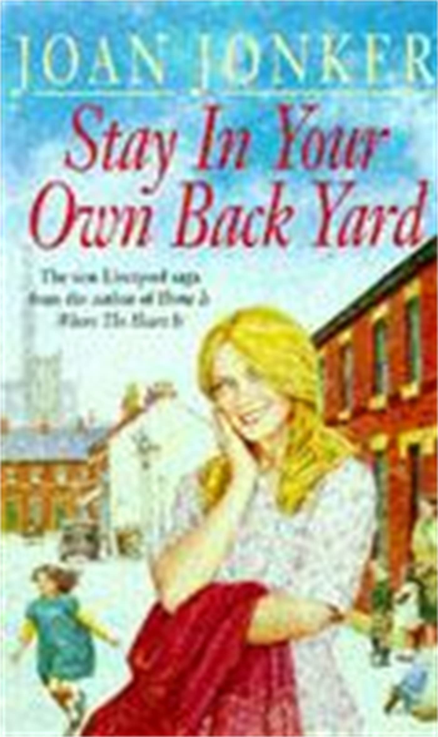 Stay in Your Own Back Yard A touching saga of love  by Joan Jonker PAPERBACK