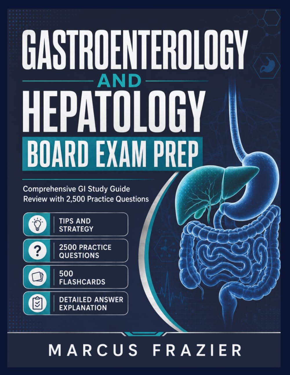 Gastroenterology And Hepatology Board exam prep: Comprehensive GI Study Guide Review with 2,500 Practice Questions