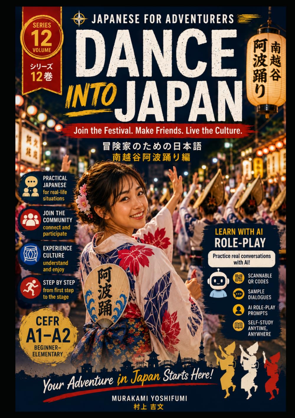 JAPANESE FOR ADVENTURERS DANCE INTO JAPAN: Join the Festival. Make Friends. Live the Culture.